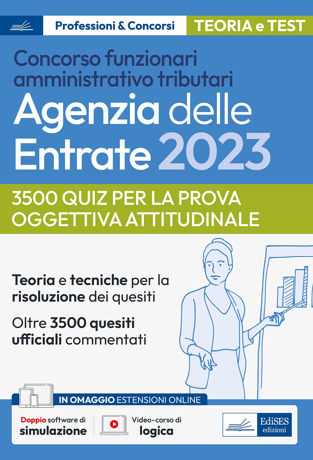 La prova oggettiva attitudinale nei Concorsi per Funzionari Agenzia delle Entrate: Nozioni teoriche e 3.500 Quesiti ufficiali commentati per la prova oggettiva attitudinale (P&C)