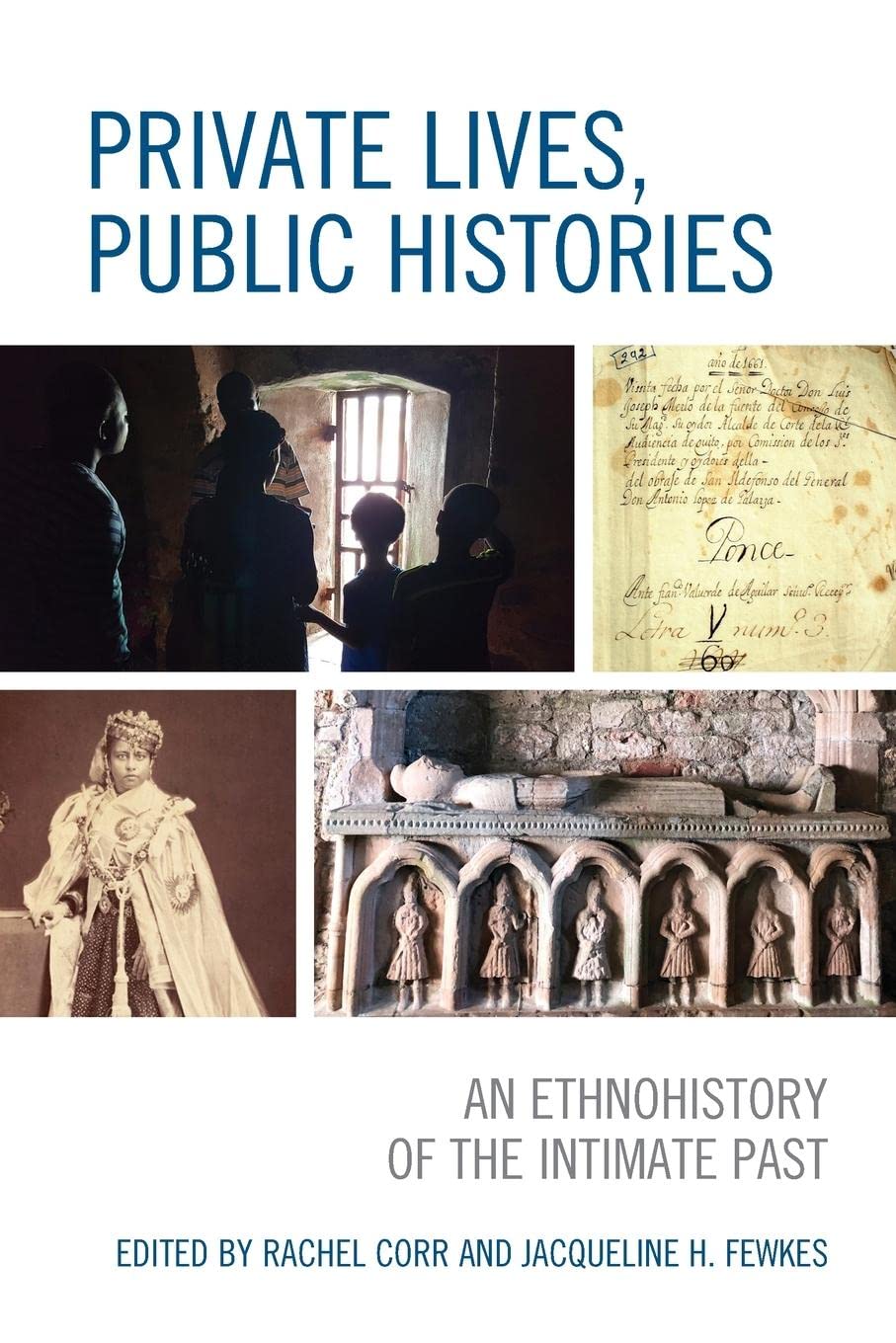 Private Lives, Public Histories: An Ethnohistory of the Intimate Past