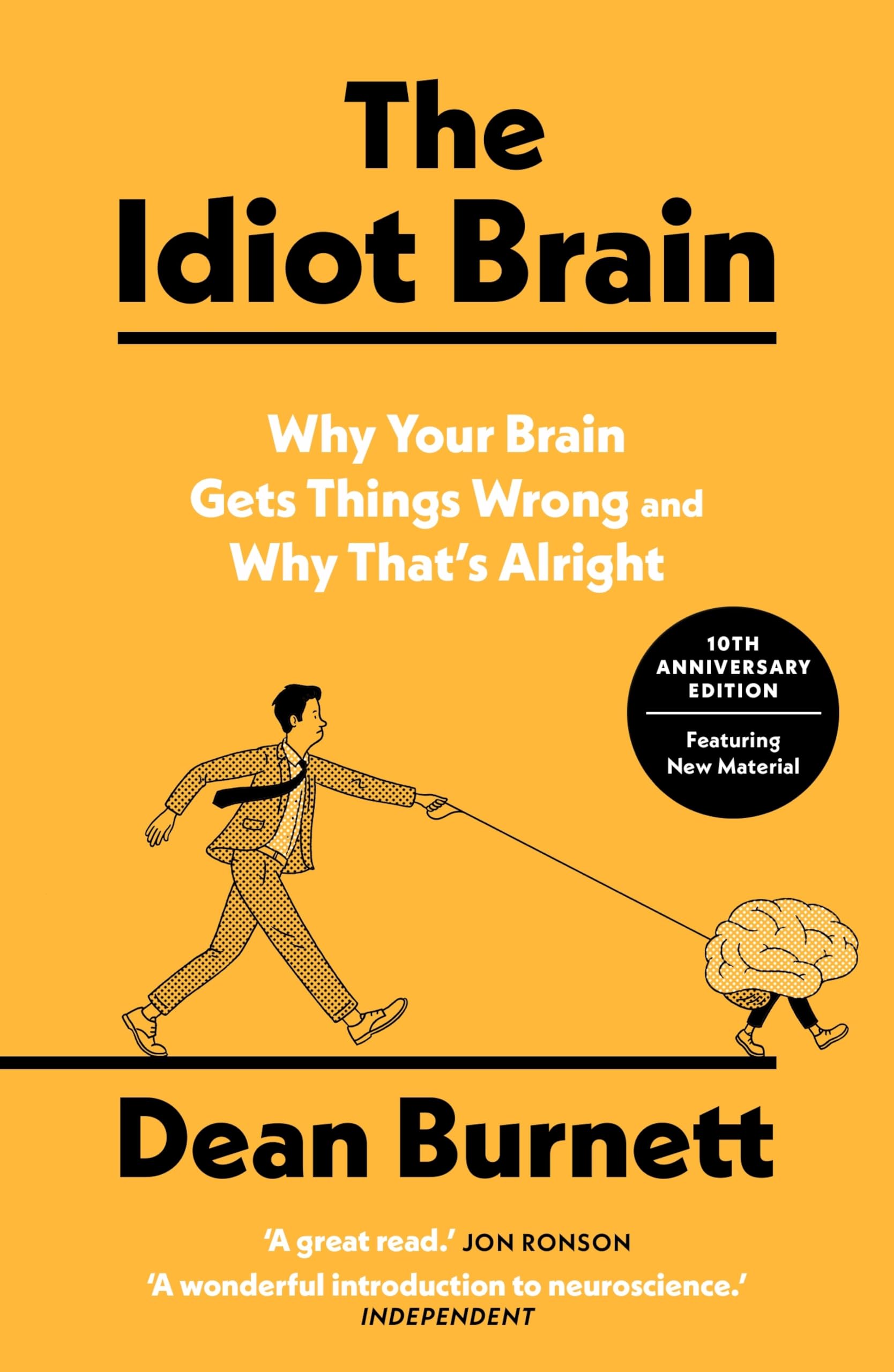 The Idiot Brain: A Neuroscientist Explains What Your Head is Really Up To (English Edition)