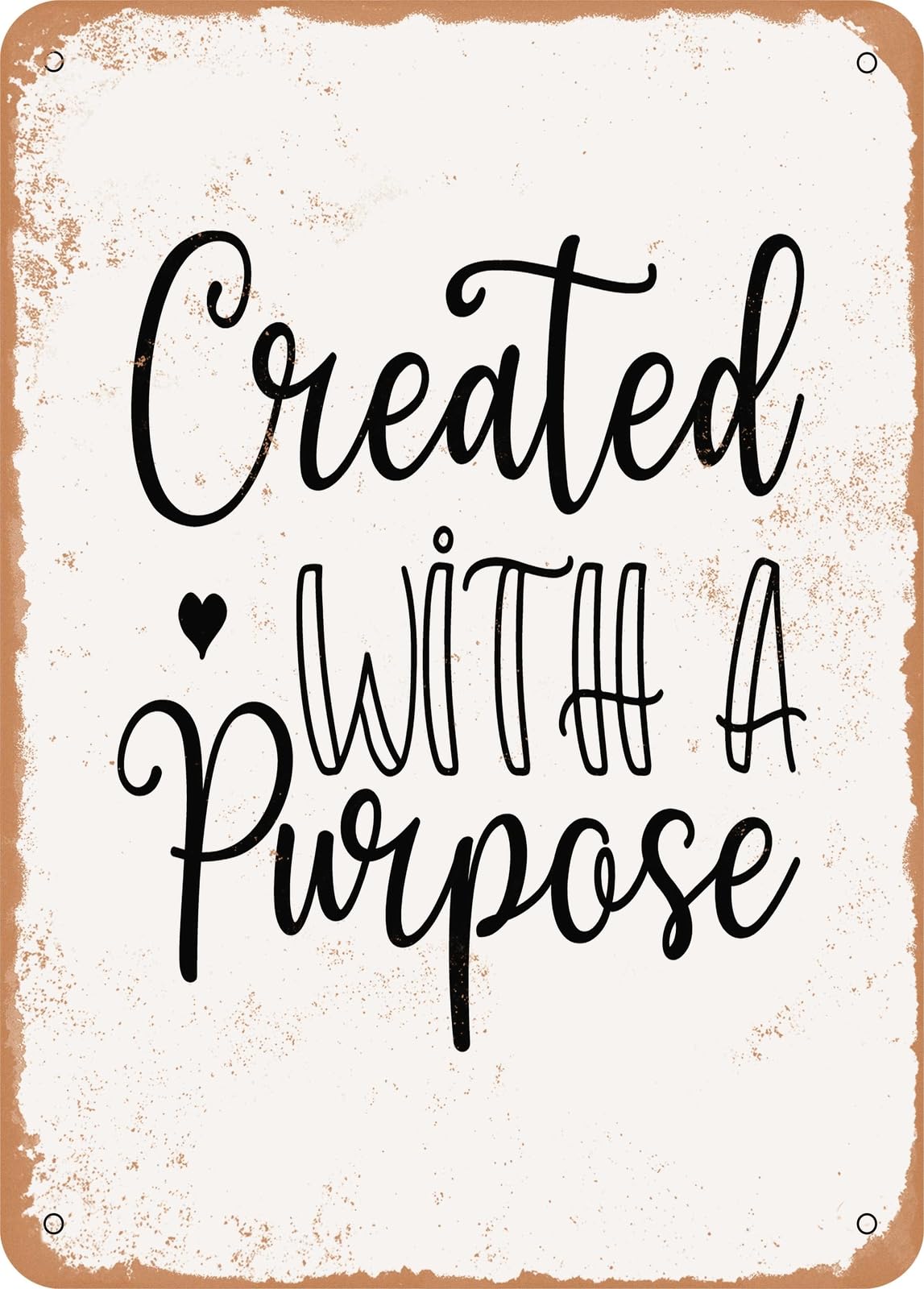 Metal Sign - Created With a Purpose - 3 - Vintage Rusty Look home decor