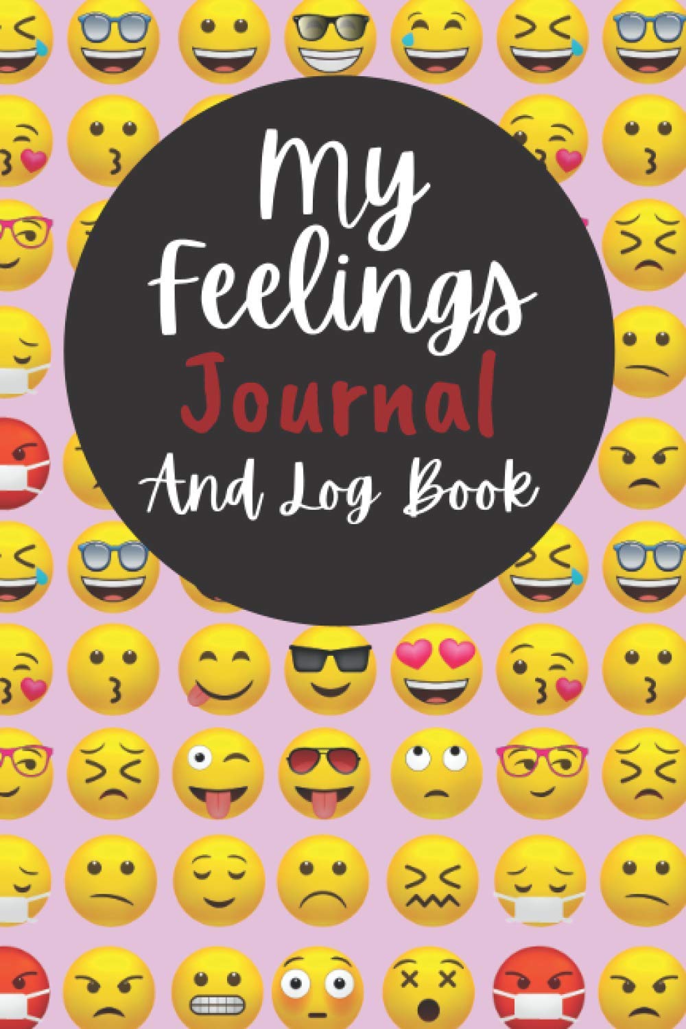 My Feelings Log Book for Kids: Mood and Emotions Journal. Diary to help Teens and Children