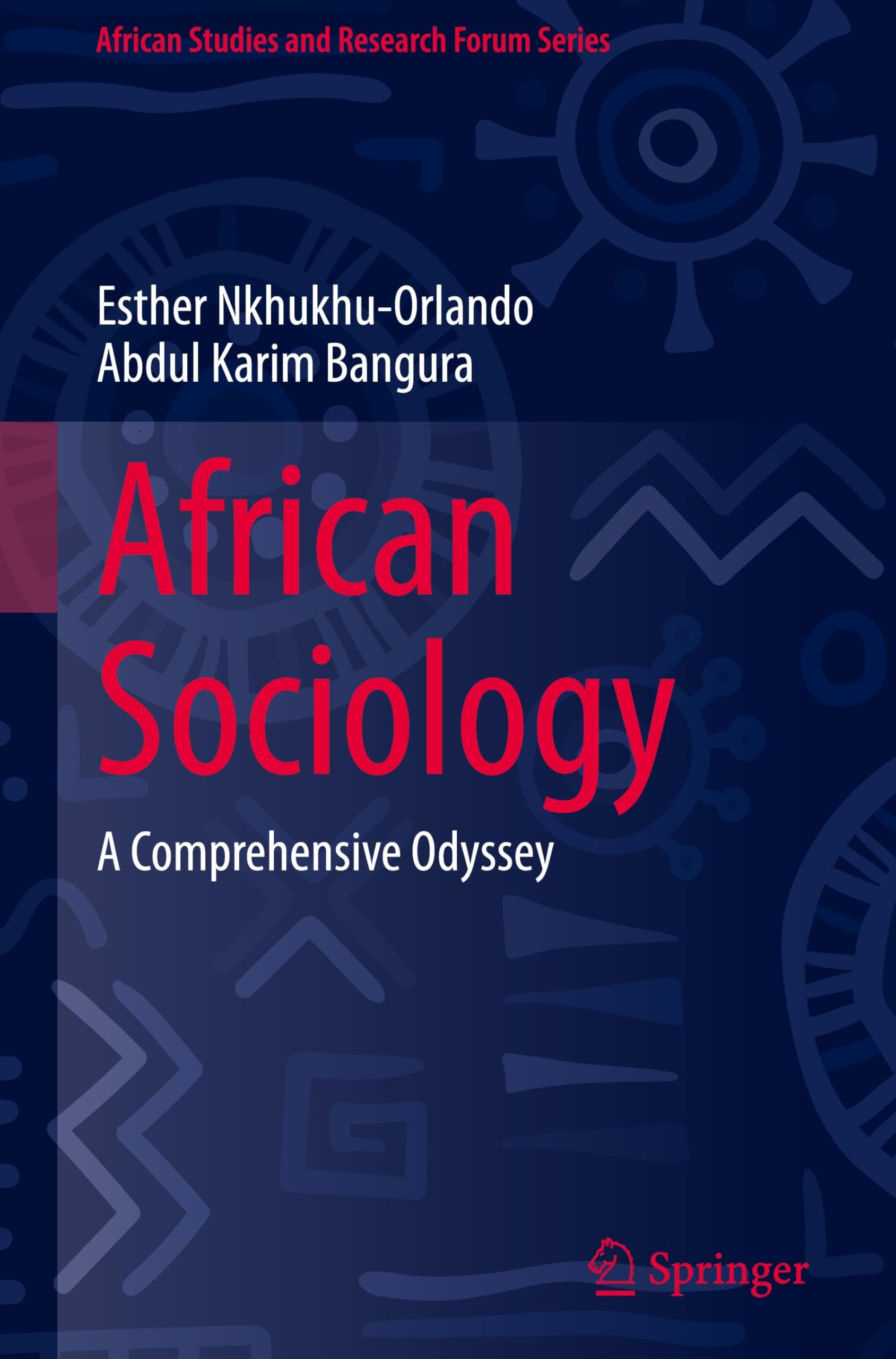 African Sociology: A Comprehensive Odyssey (African Studies and Research Forum Series)