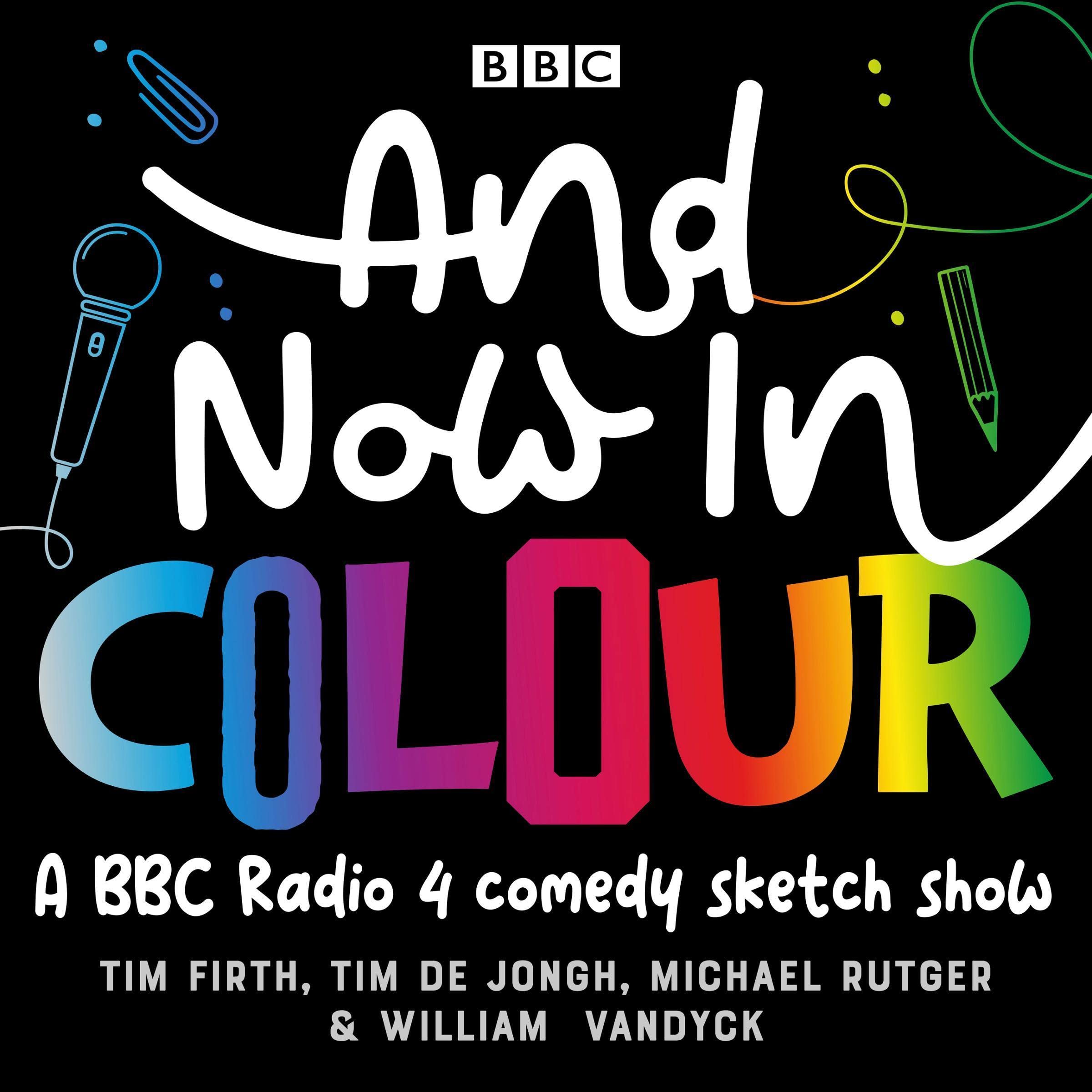 And Now in Colour: A BBC Radio 4 Comedy Sketch Show