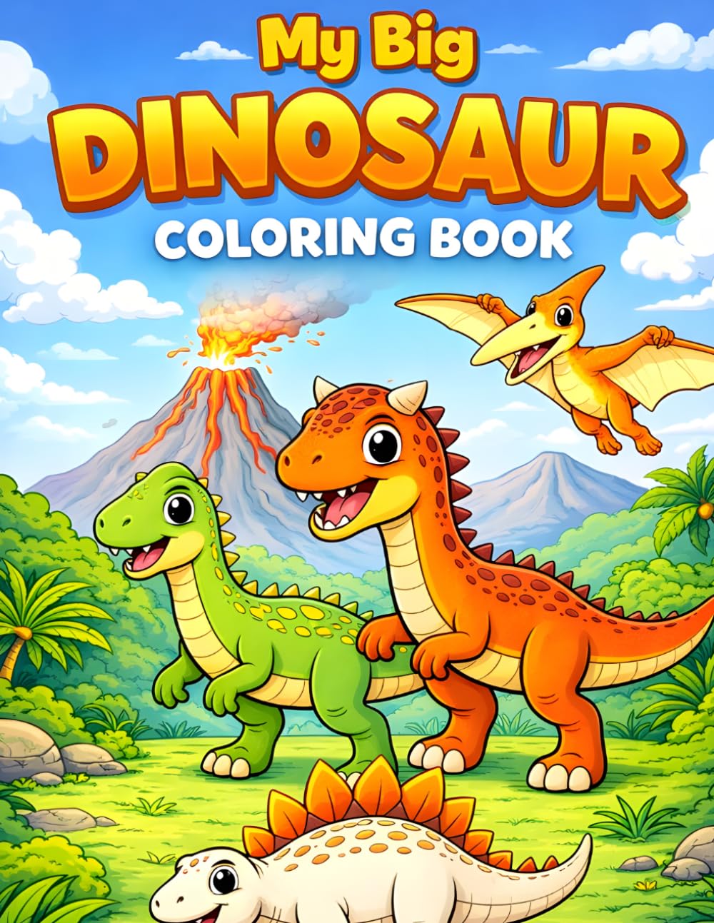 My Big Dinosaur Coloring Book: My Big Dinosaur Coloring Book: Easy and Fun Dinosaur Coloring Pages for Kids Ages 3–7 | Dinosaurs, Big Simple Pictures for Toddlers and Preschool Boys & Girls