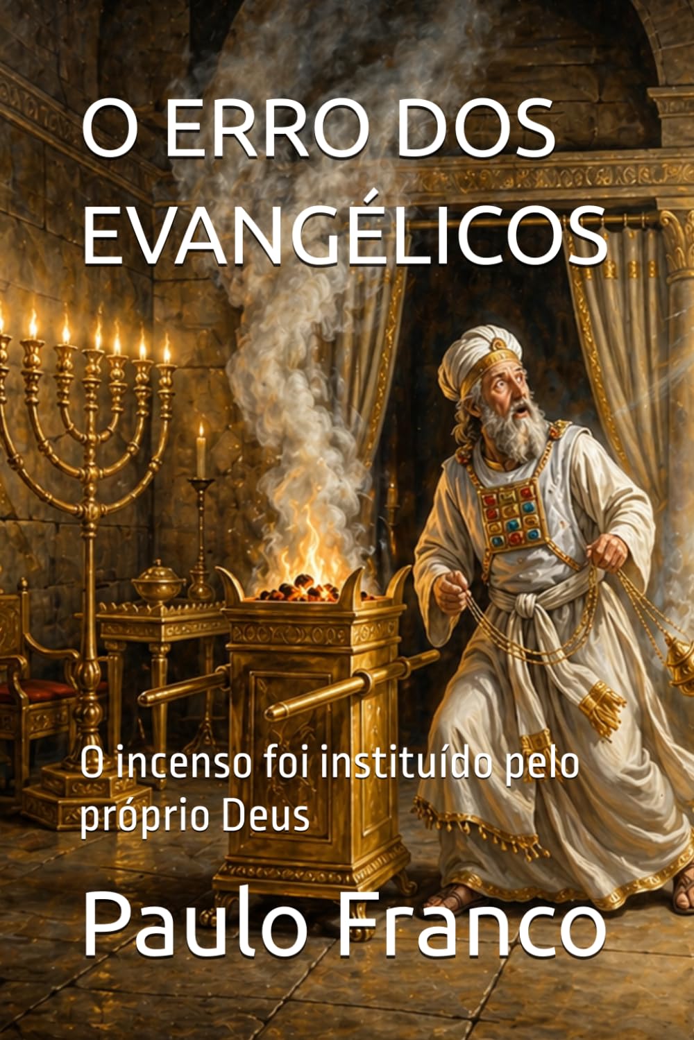 O ERRO DOS EVANGÉLICOS: O incenso foi instituído pelo próprio Deus (Poesias & Autoajuda)