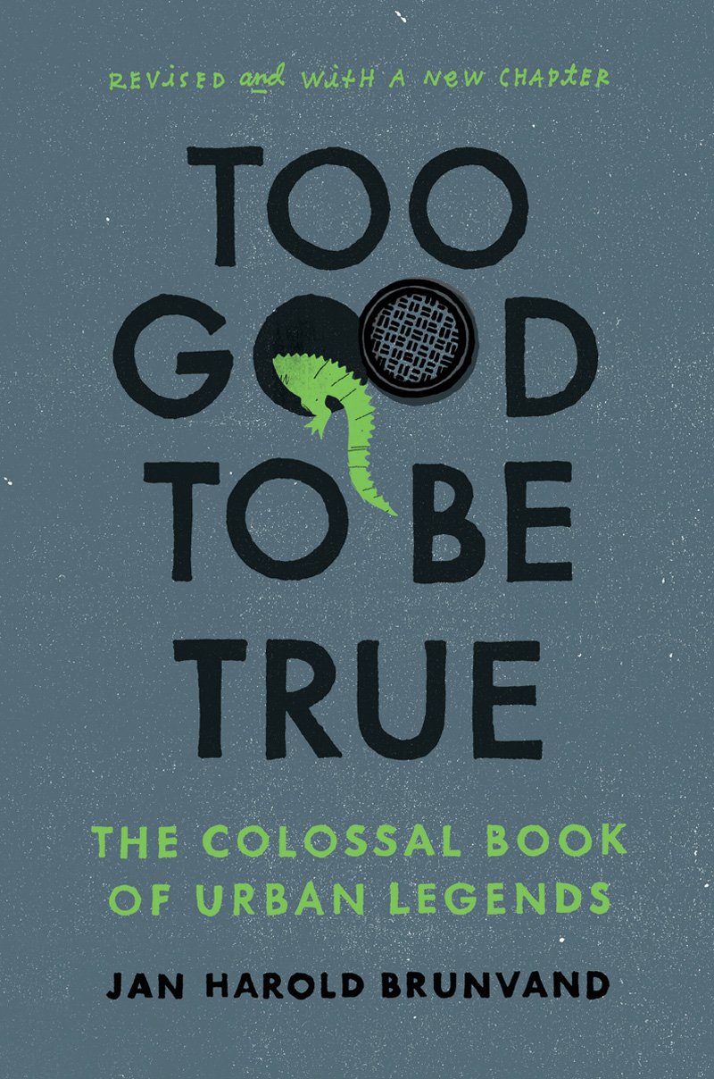 Too Good To Be True: The Colossal Book of Urban Legends