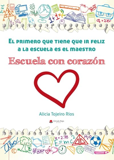 El primero que tiene que ir feliz a la escuela es el maestro. Escuela con corazón