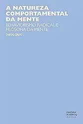 A natureza comportamental da mente: behaviorismo radical e filosofia da mente