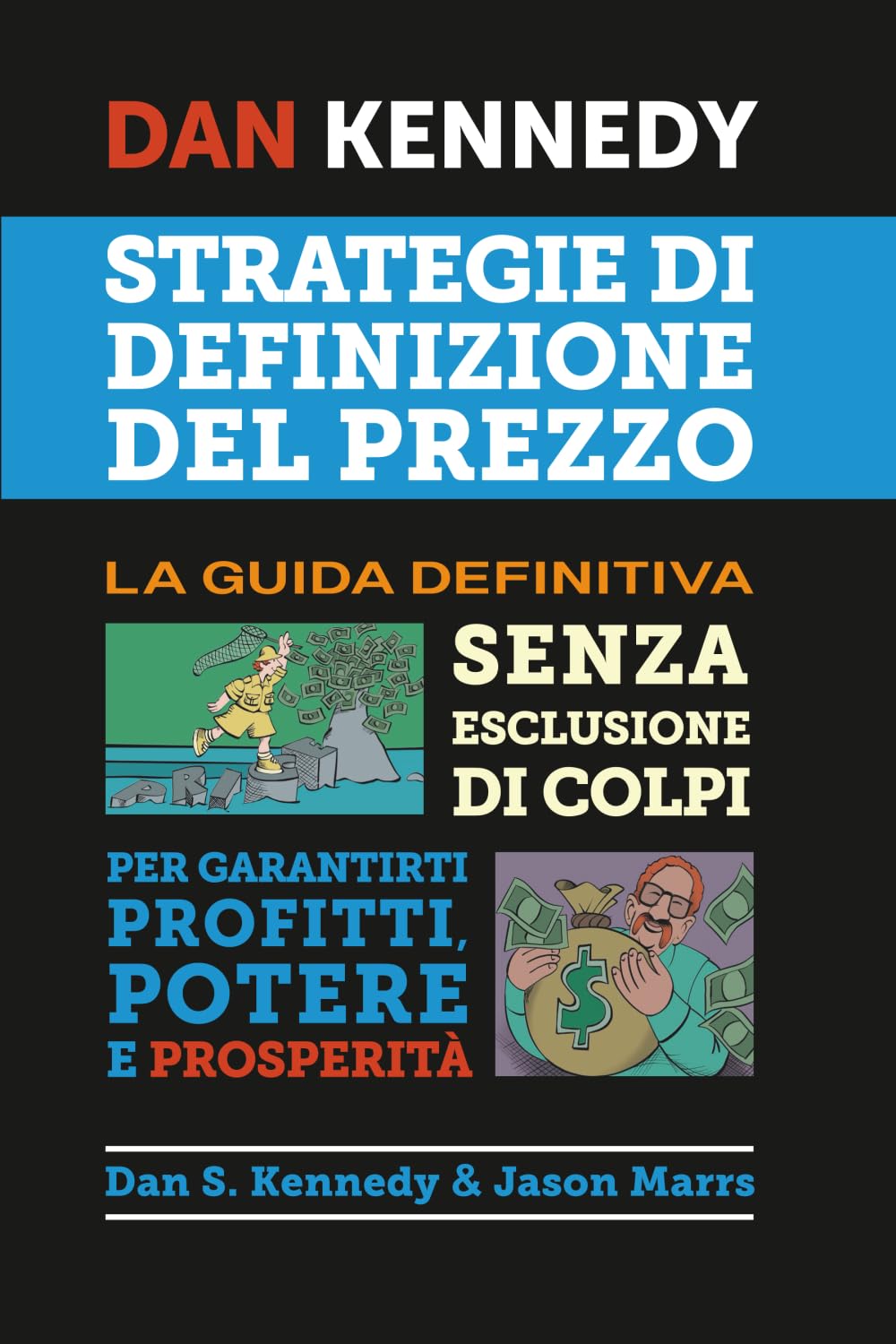 STRATEGIE DI DEFINIZIONE DEL PREZZO: La guida definitiva senza esclusione di colpi per garantirti profitti, potere e prosperità
