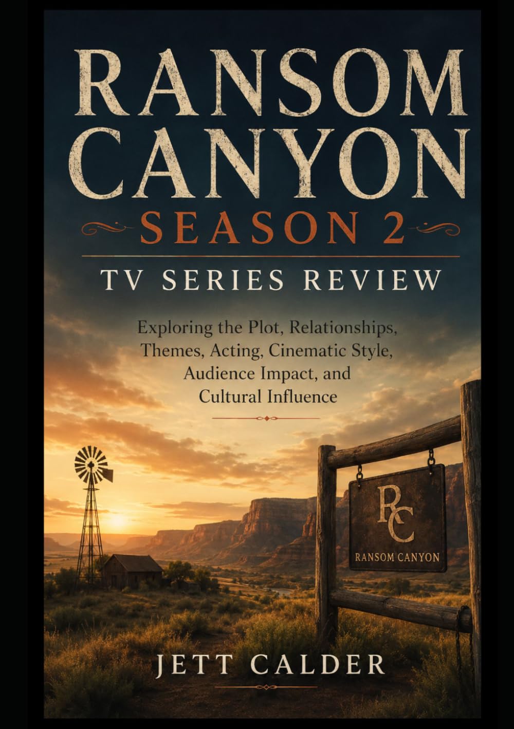 Ransom Canyon Season 2 TV Series Review: Exploring the Plot, Relationships, Themes, Acting, Cinematic Style, Audience Impact, and Cultural Influence