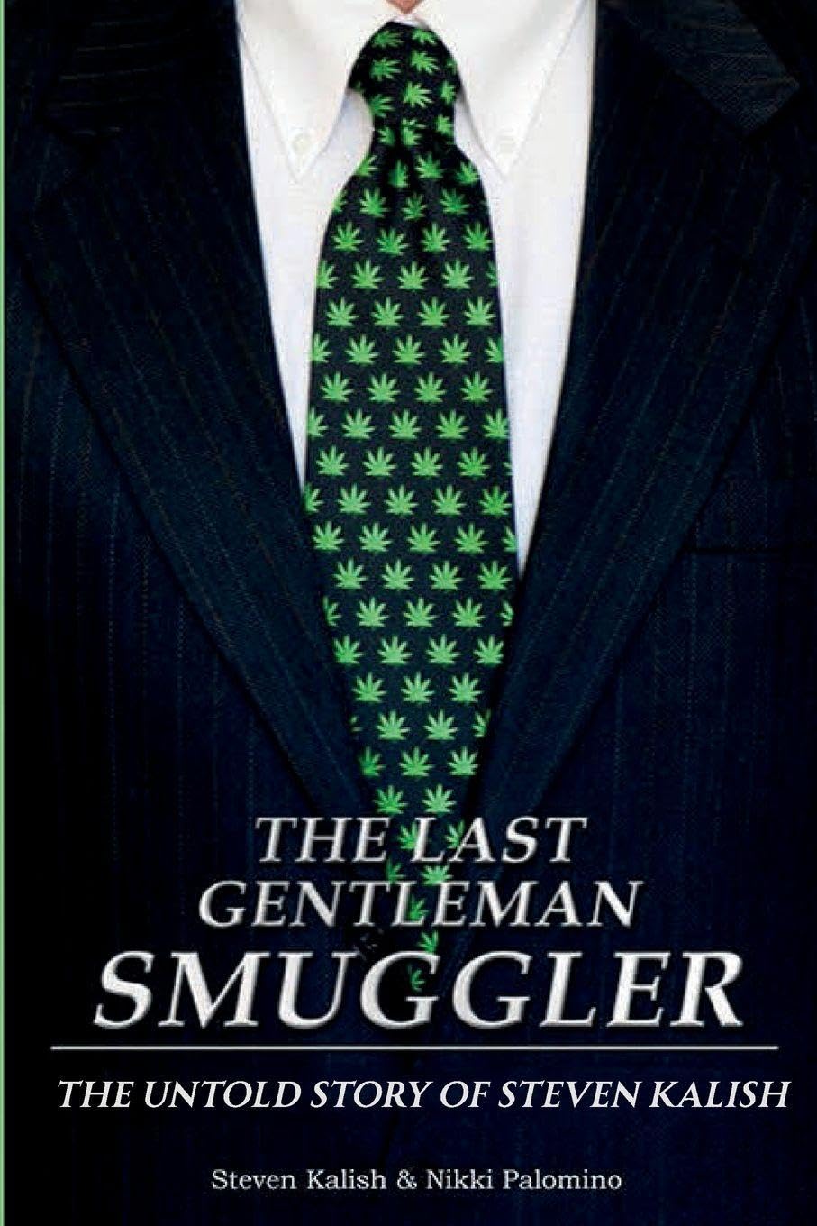 The Last Gentleman Smuggler: The Untold Story of Steven Kalish      Paperback – March 3, 2026