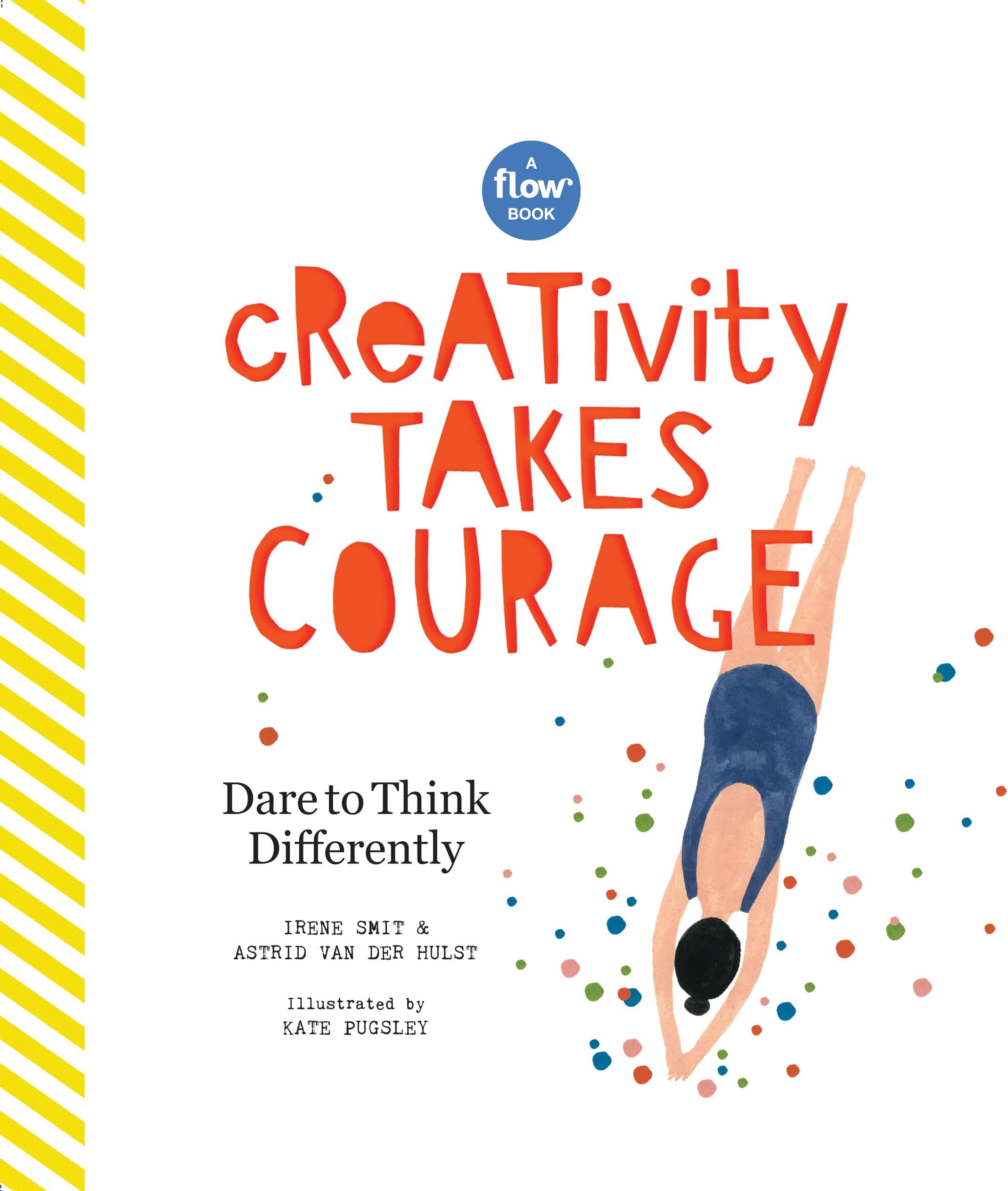 Creativity Takes Courage: Dare to Think Differently (Flow)