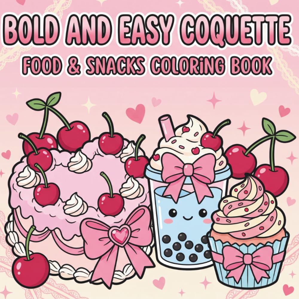 Bold and Easy Coquette Food Coloring Book: 50 Cute and Simple Pages of Snacks, Sweets, Desserts, and Drinks with Bows for Kids, Teens, and Adults