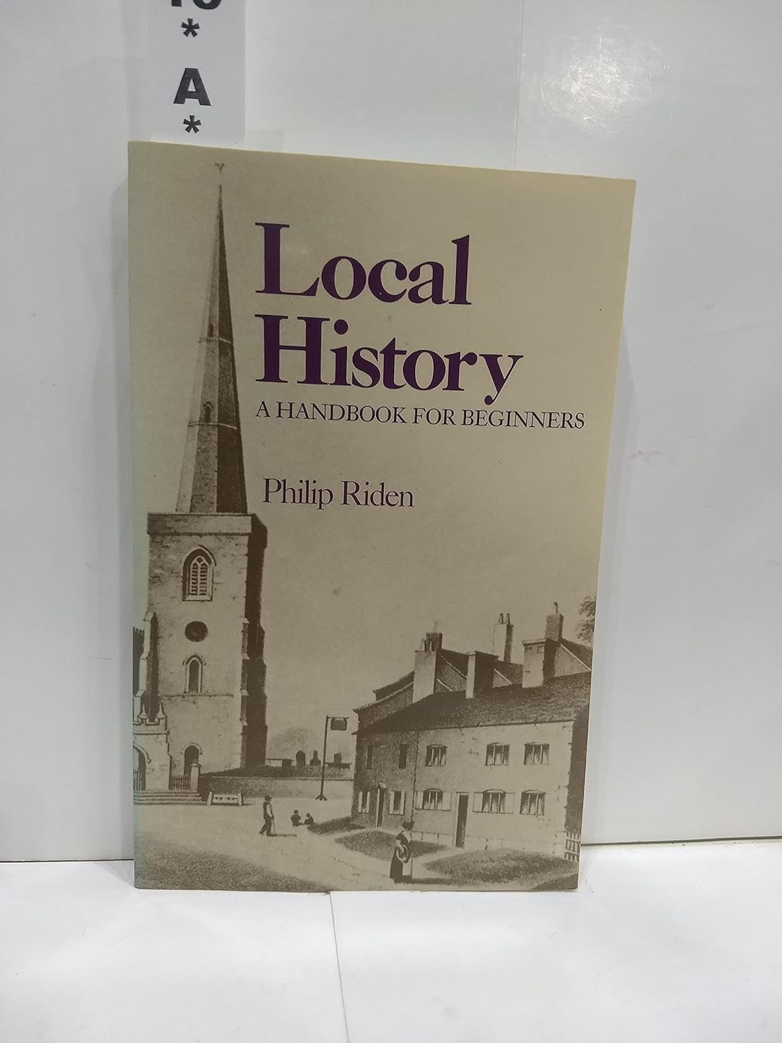 Local History: A Handbook for Beginners: Riden, Philip: 9780713438710 ...