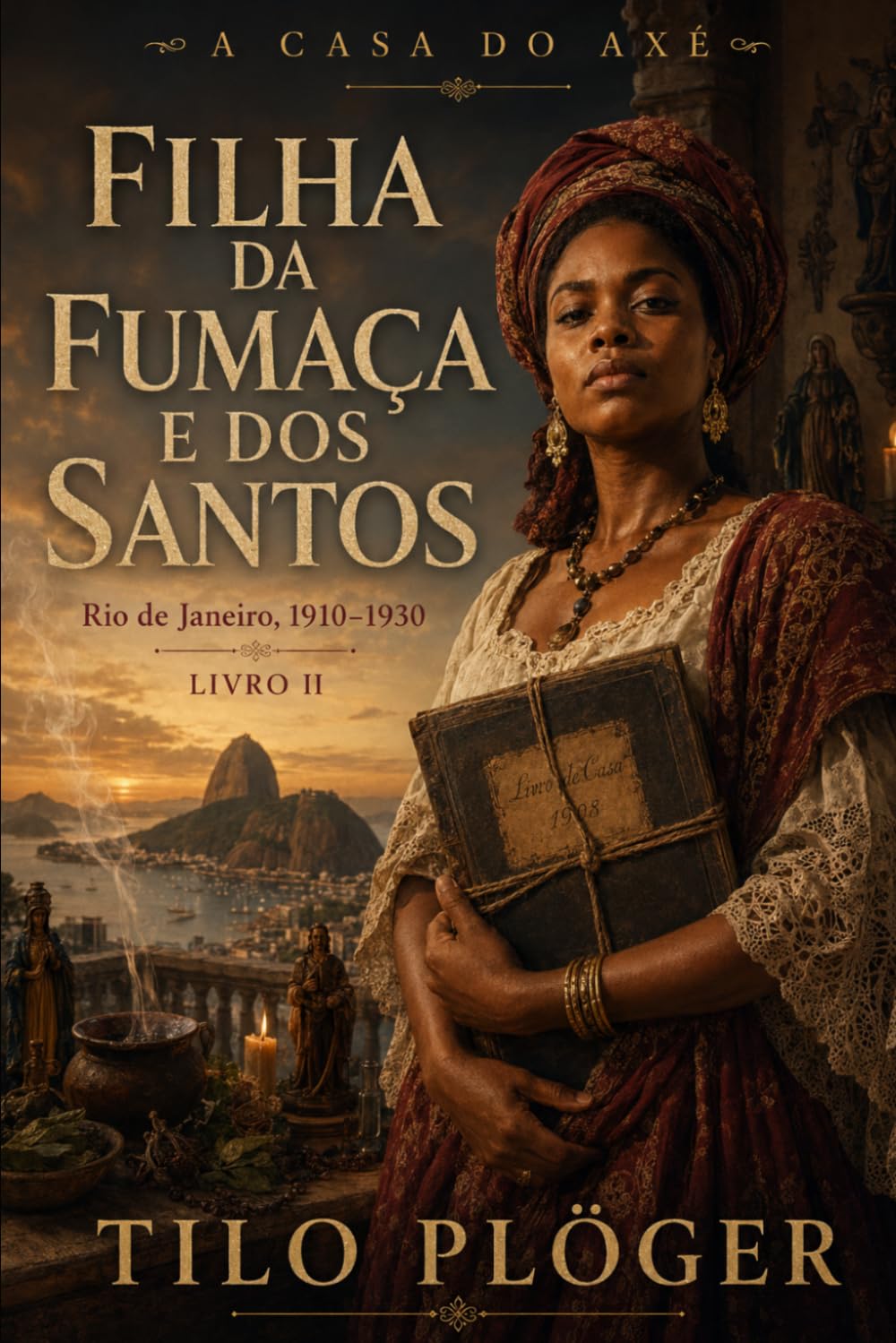FILHA DA FUMAÇA E DOS SANTOS: A CASA DO AXÉ - LIVRO II (A CASA DO AXÉ (ÀṢẸ): O Livro dos Nomes)