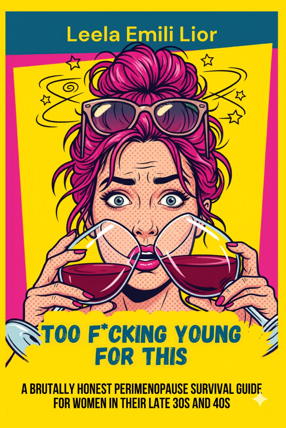 Too F*cking Young for This: A Brutally Honest Perimenopause Survival Guide for Women in Their late 30s and 40s