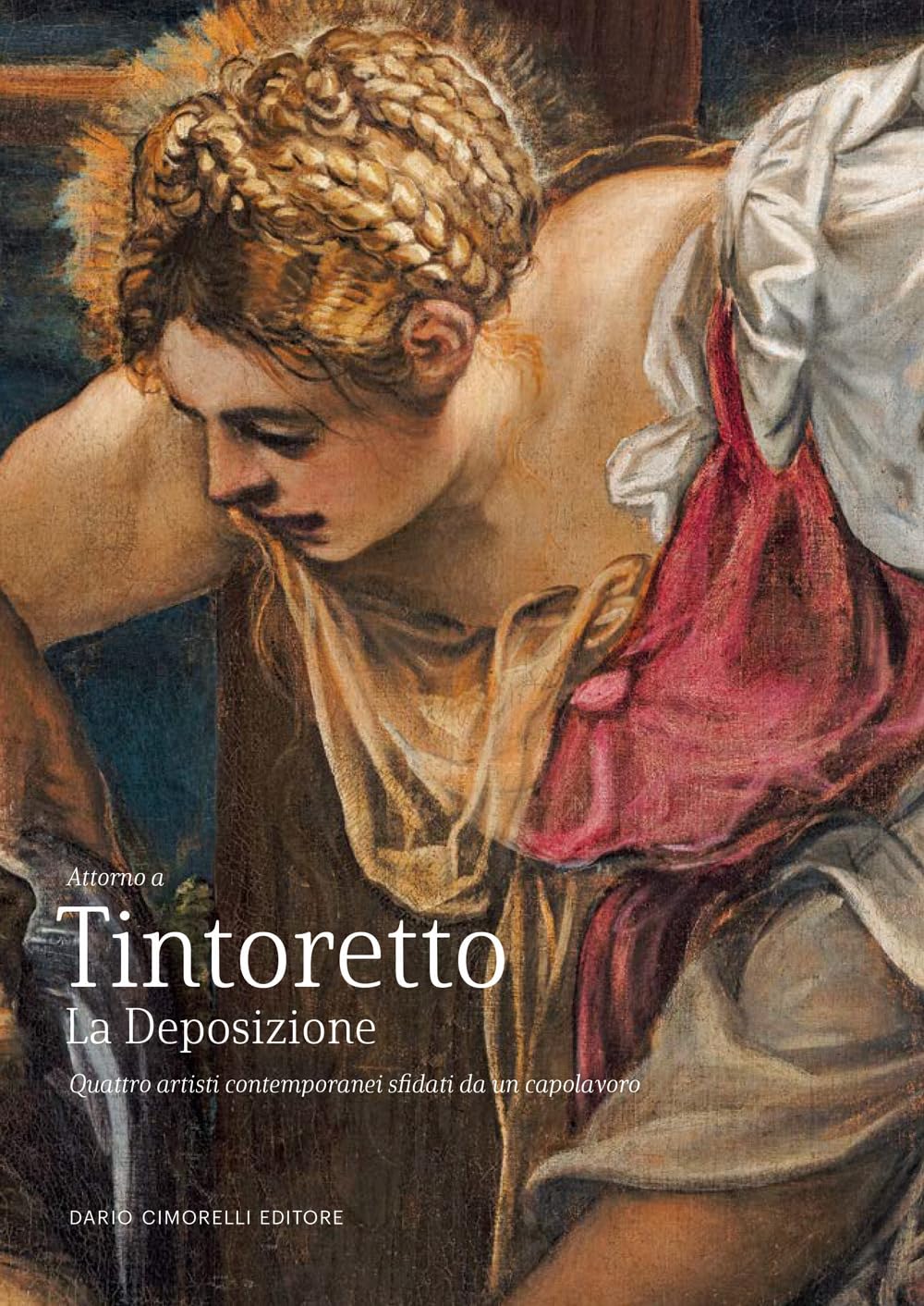 Tintoretto. La Deposizione. Quattro Artisti Contemporanei Sfidati Da Un Capolavoro. Ediz. Illustrata - 4