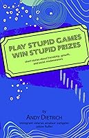 Vista 1 de Play Stupid Games, Win Stupid Prizes Short stories about friendship, growth, and social misdemeanors