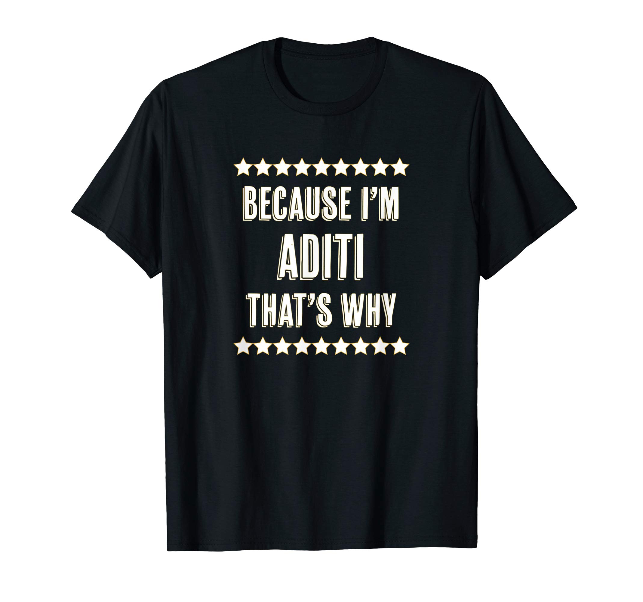 for Someone Named ADITIBecause I'm - ADITI - That's Why | Funny Cute Name Gift - T-Shirt