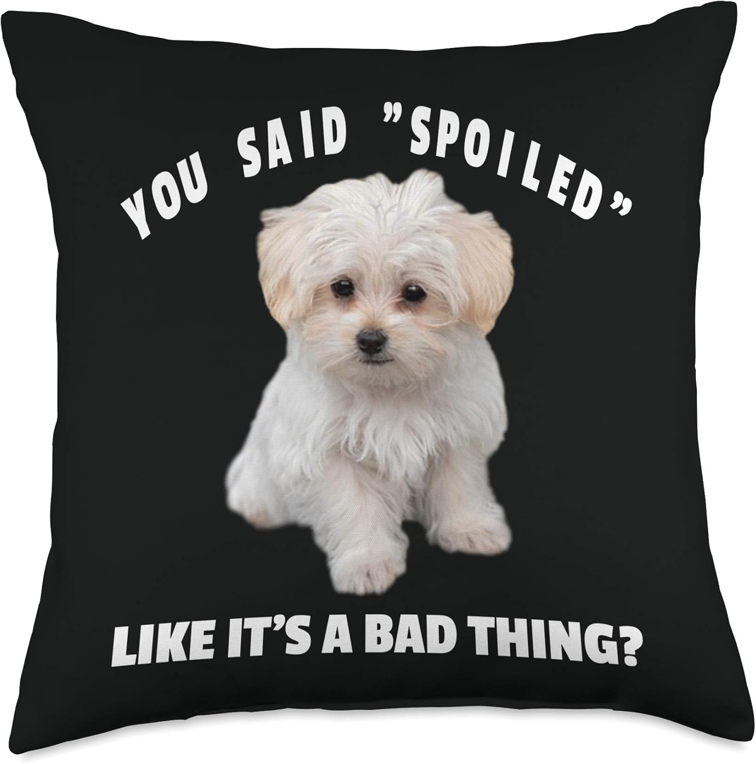 Spoiled Maltese Dog Design Funny Quote Maltipoo Mix Owners Throw Pillow
