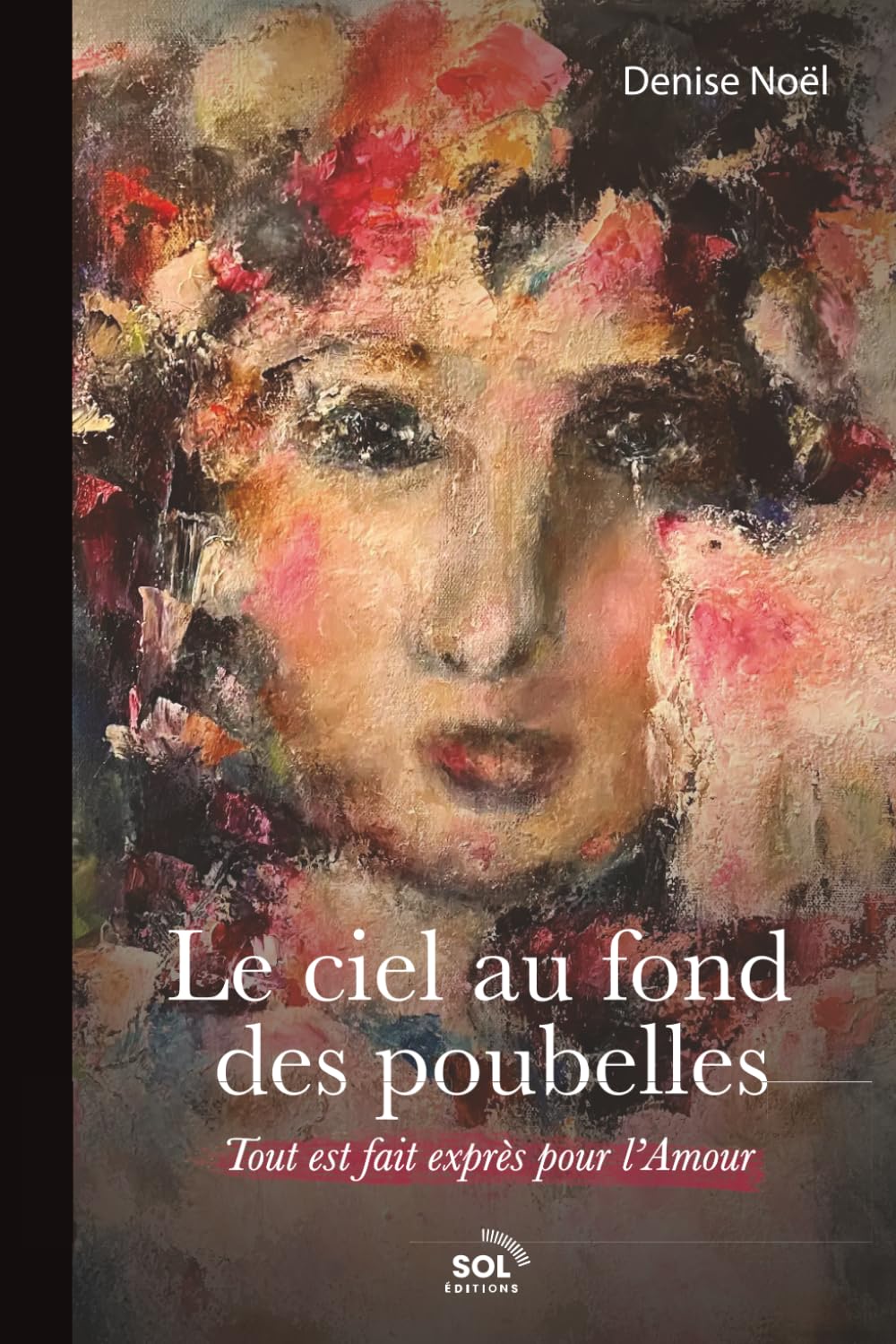 Le ciel au fond des poubelles: tout est fait exprès pour l'Amour