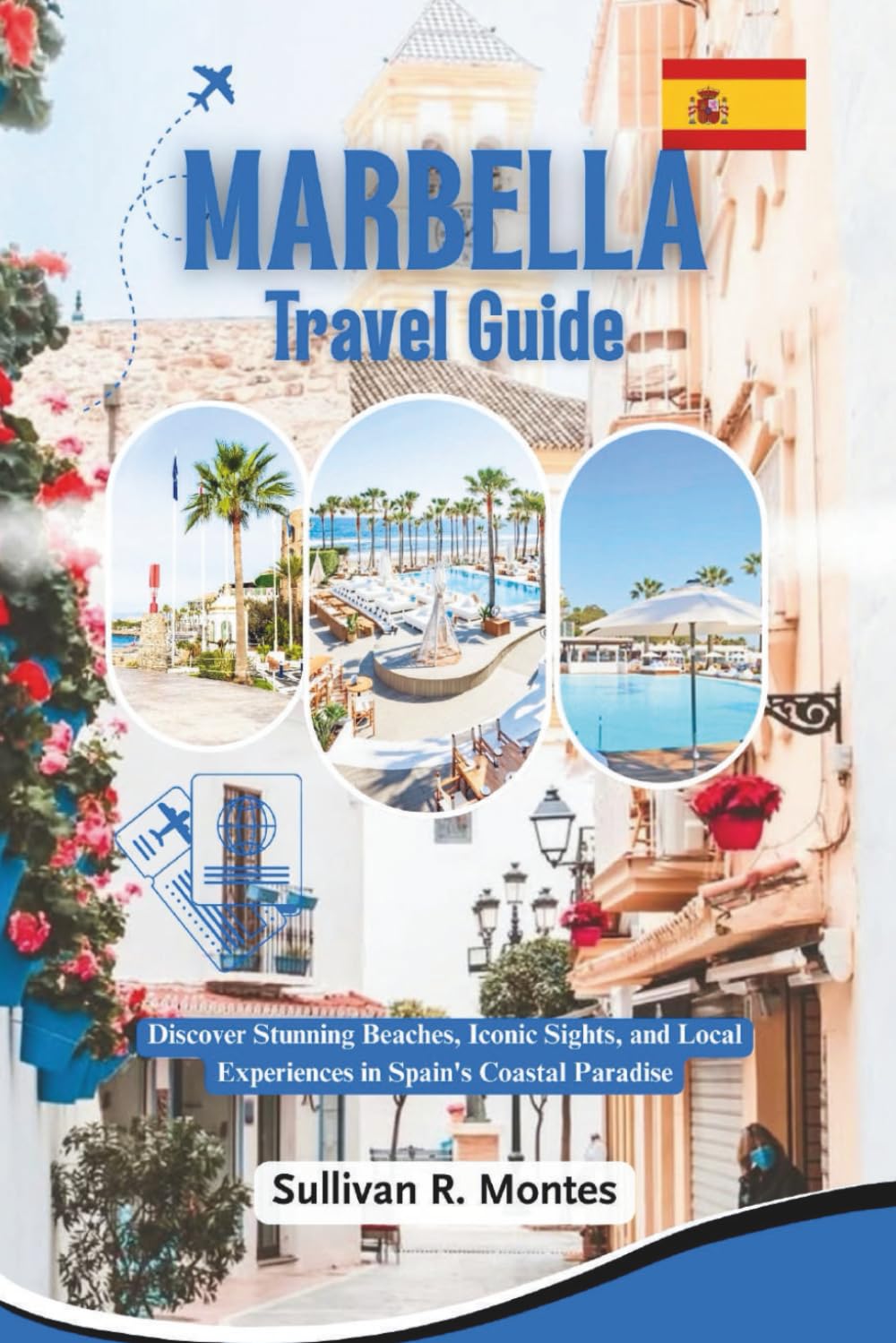 Marbella Travel Guide: Discover Stunning Beaches, Iconic Sights, and Local Experiences in Spain's Coastal Paradise (Pathways to Adventure: Comprehensive Travel Guides)