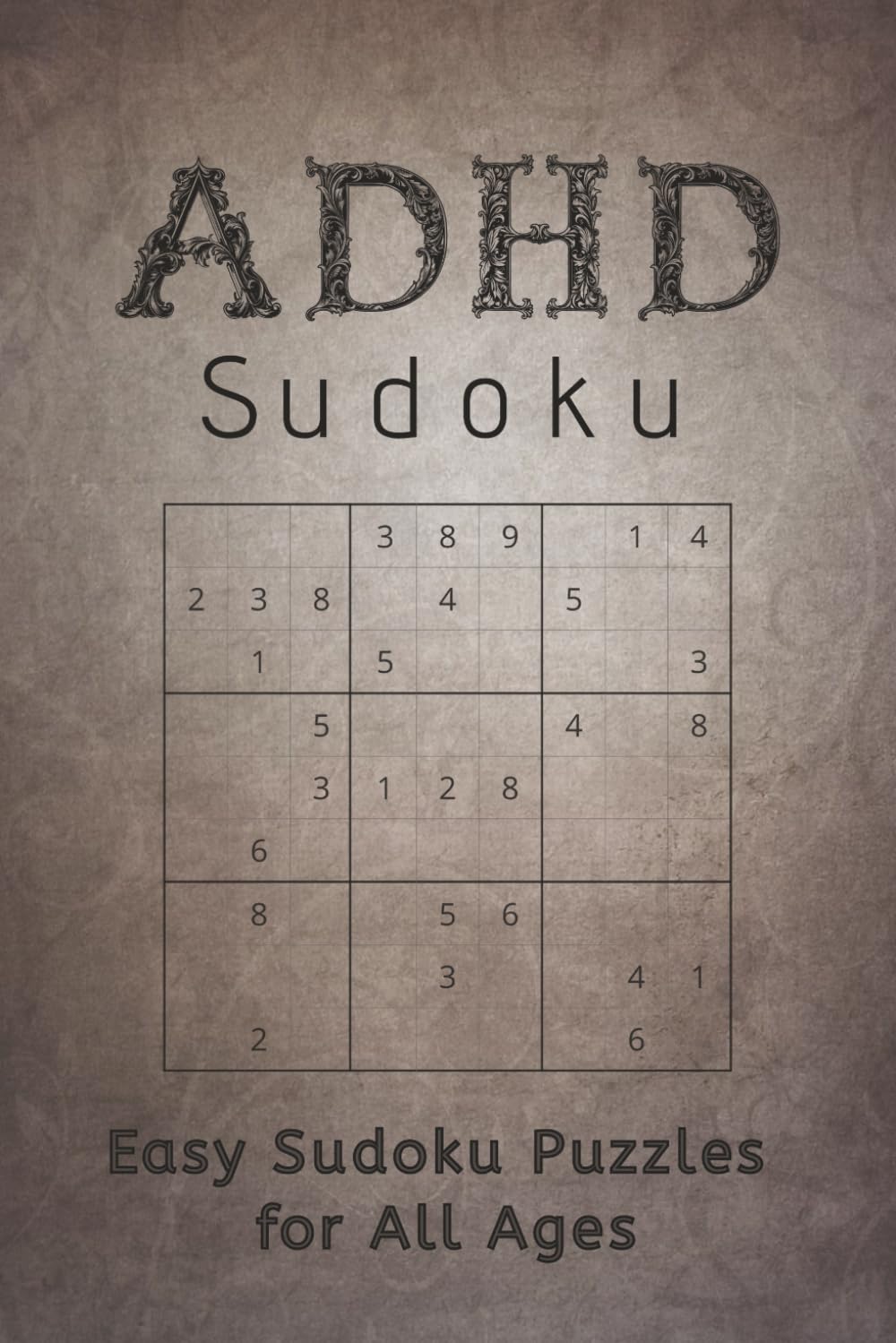 ADHD Sudoku: Puzzle Book for ADHD, Help to Regain Focus & Quite the Mind, Great for Beginners | 6x9 inches | 100 pages, 50+ Puzzles