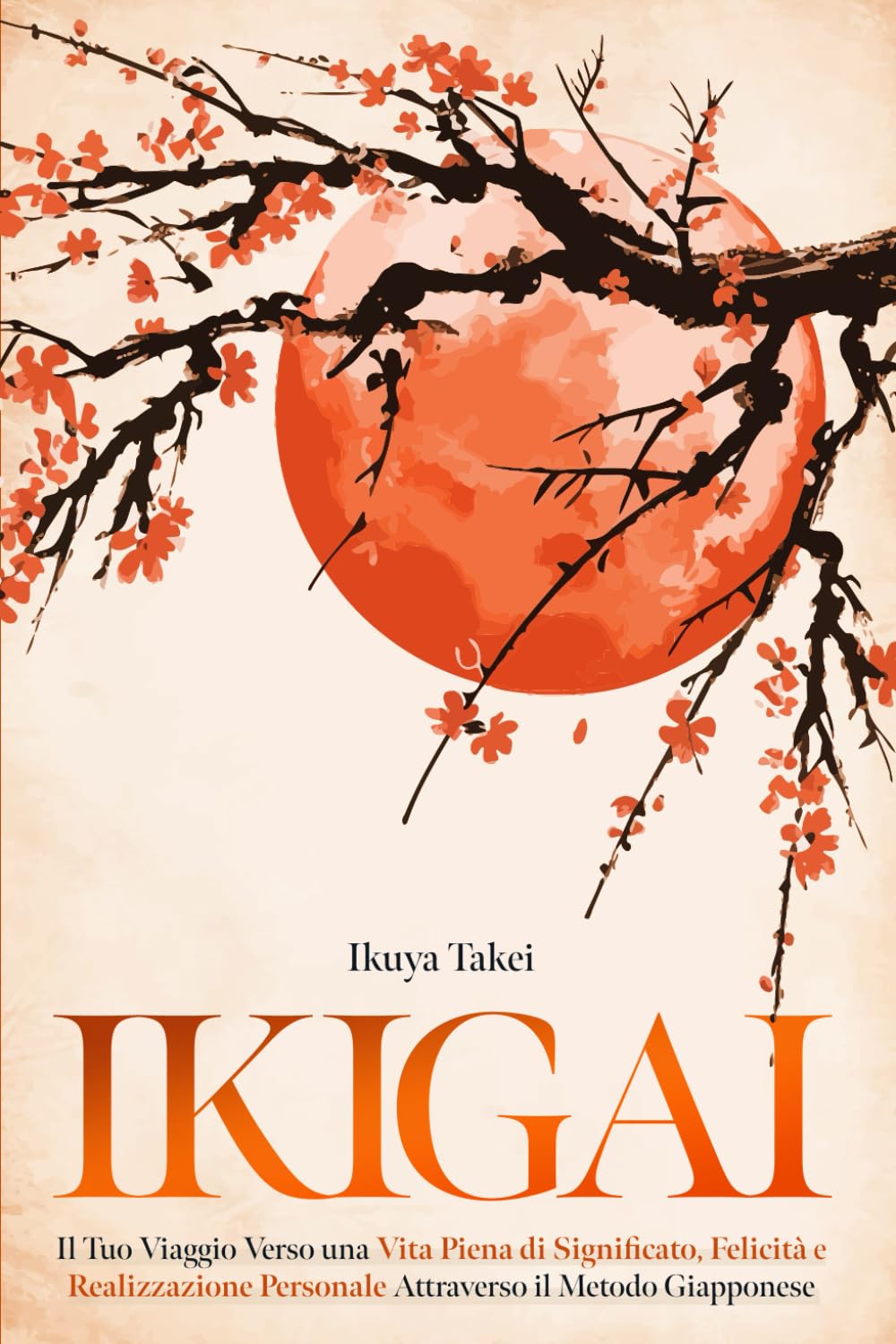 IKIGAI: Il Tuo Viaggio Verso una Vita Piena di Significato, Felicità e Realizzazione Personale Attraverso il Metodo Giapponese