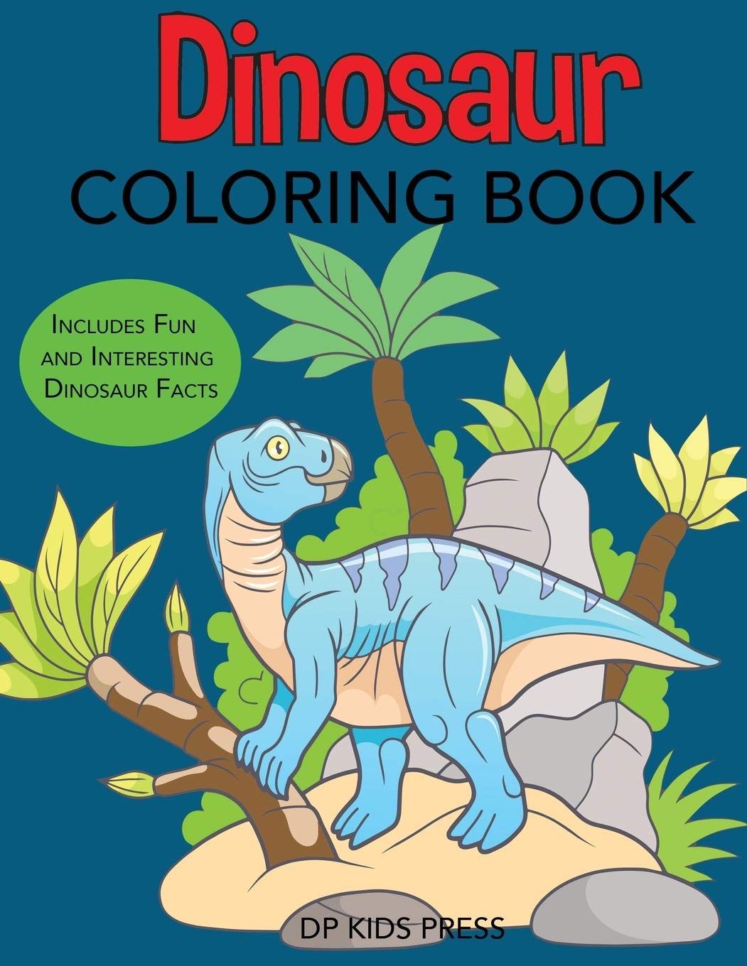 Dinosaur Coloring Book: Includes Fun and Interesting Dinosaur Facts (Dinosaur Books): Press ...