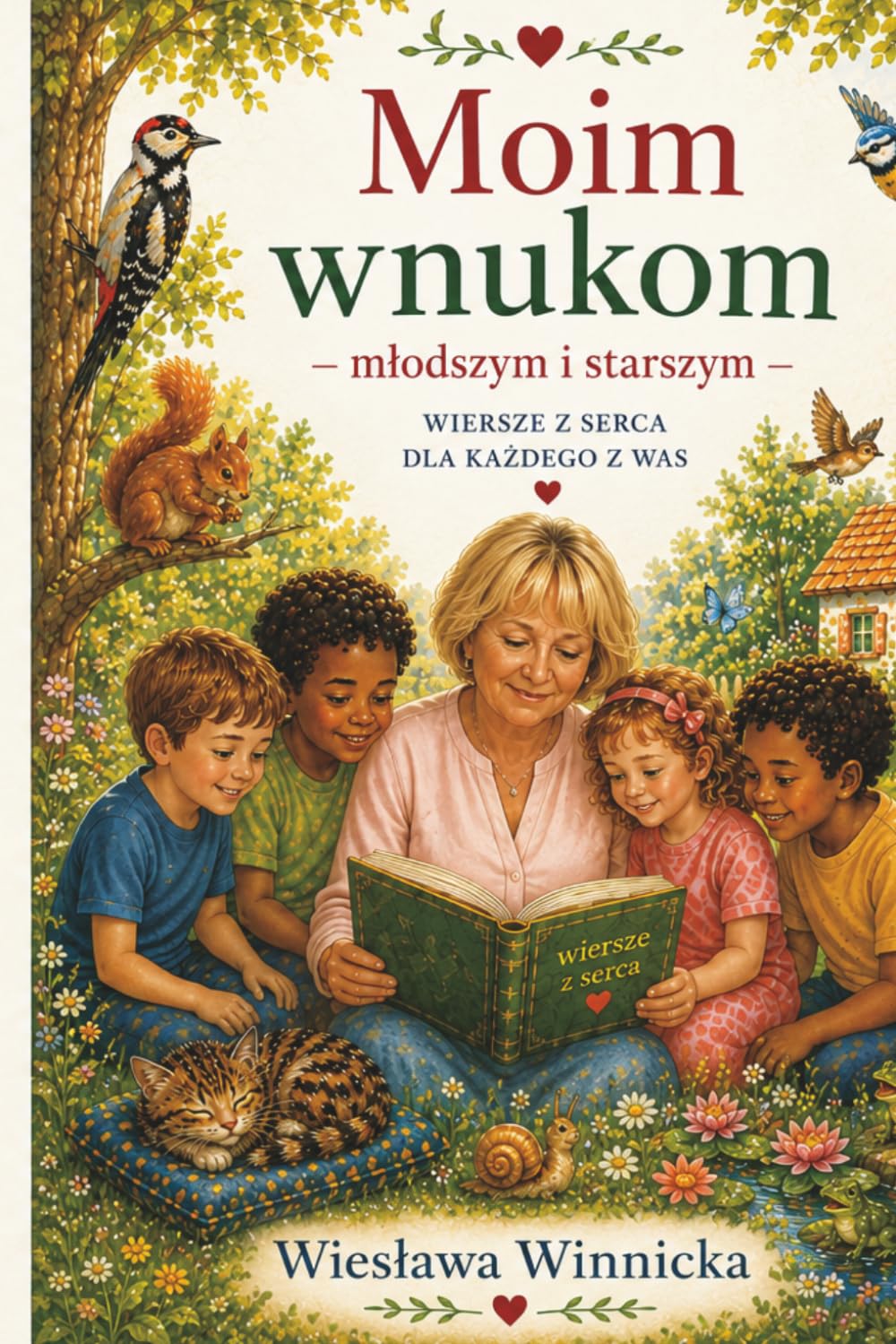 Moim wnukom – młodszym i starszym: Wiersze z serca dla każdego z Was