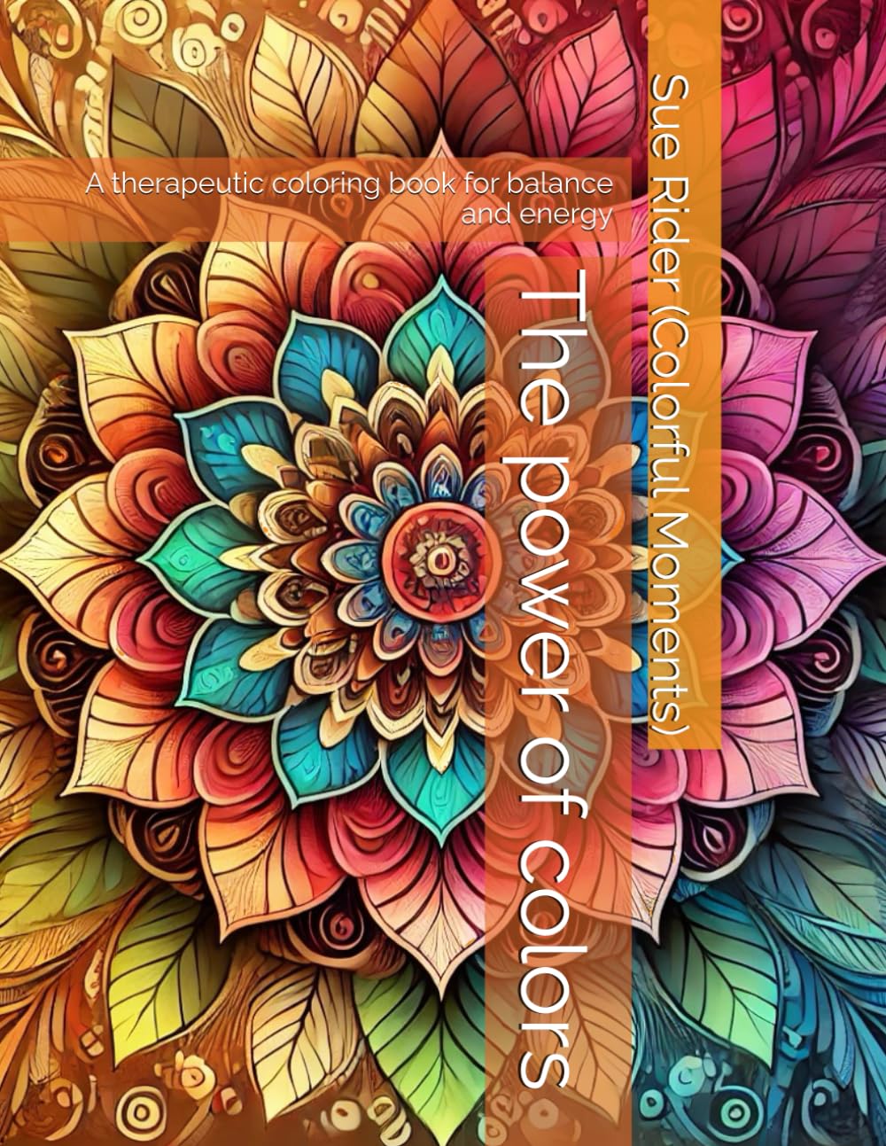 The power of colors: A therapeutic coloring book for balance and energy (The color therapy series)