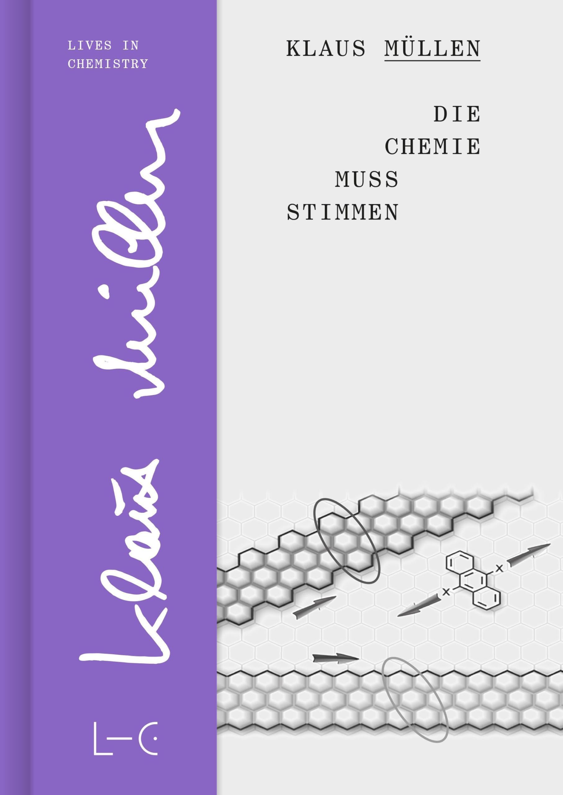 Die Chemie muss stimmen (Lives in Chemistry – Lebenswerke in der Chemie: ISSN 2747-8696)