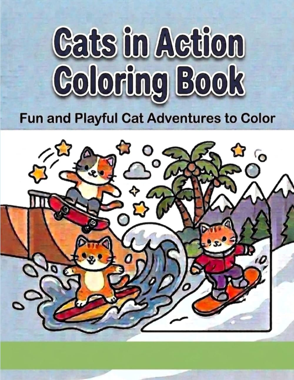 Cats in Action Coloring Book: Fun and Playful Cat Adventures to Color