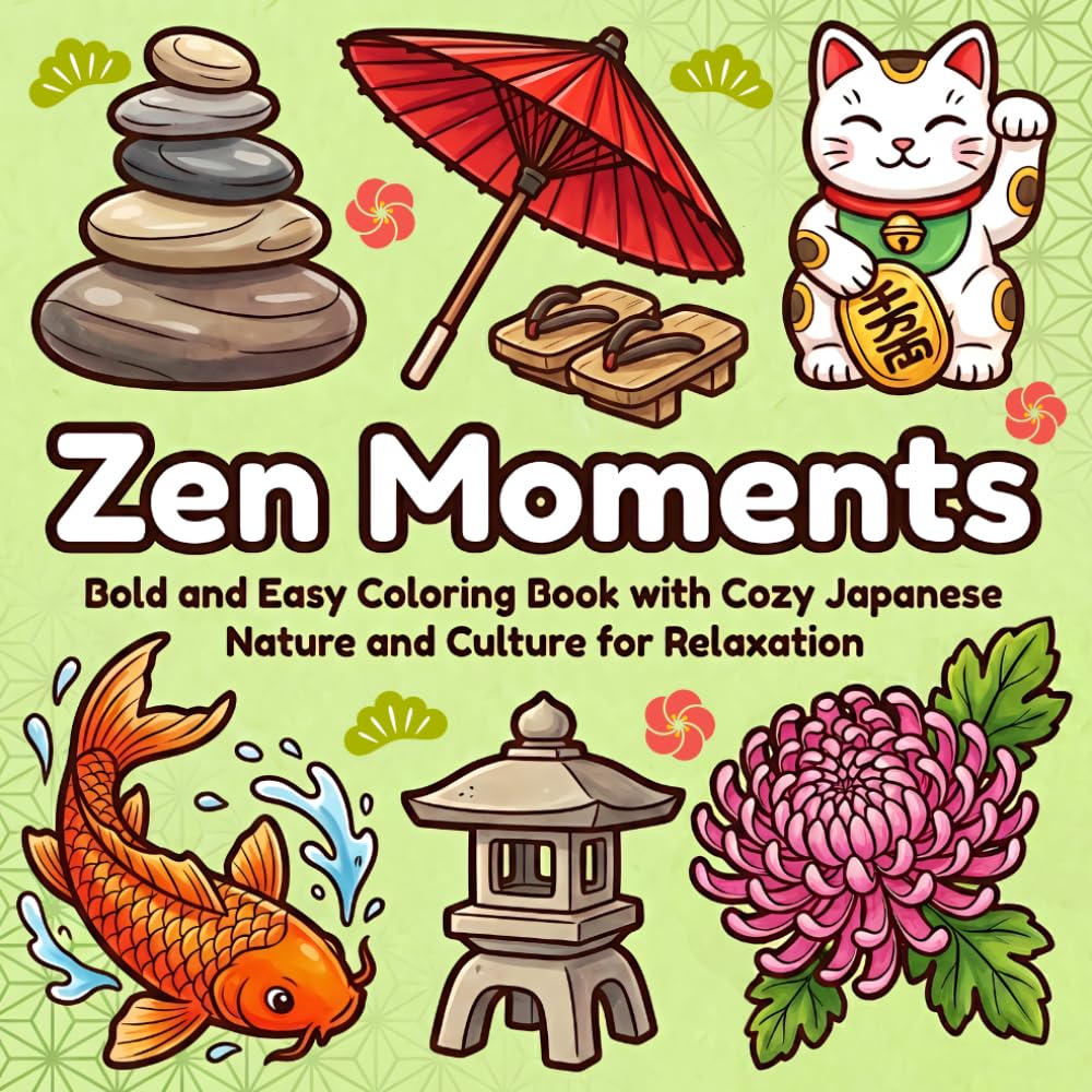 Zen Moments: Bold and Easy Coloring Book with Cozy Japanese Nature and Culture for Relaxation