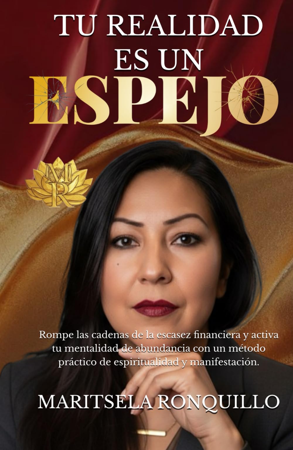TU REALIDAD ES UN ESPEJO: Rompe las cadenas de la escasez financiera y activa tu mentalidad de abundancia con un método práctico de espiritualidad y manifestación.