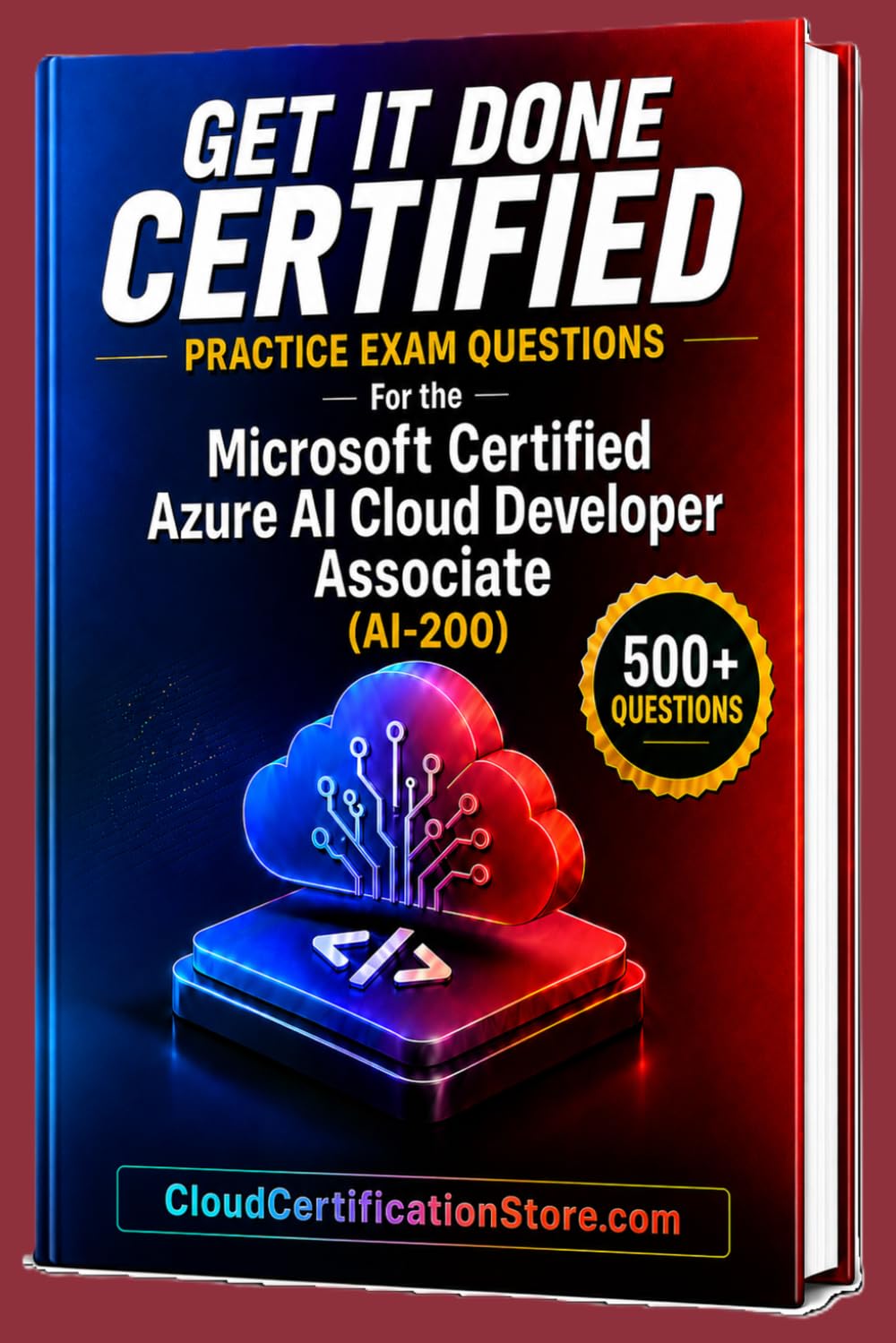 Get It Done Certified Practice Exam Questions for the Microsoft Certified Azure AI Cloud Developer Associate (AI-200): 500+ Exam-Style Questions | ... Review Checklist&Scorecard (Microsoft Azure)