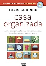 Casa organizada: A arte da organização para transformar a casa e a rotina de quem não tem tempo