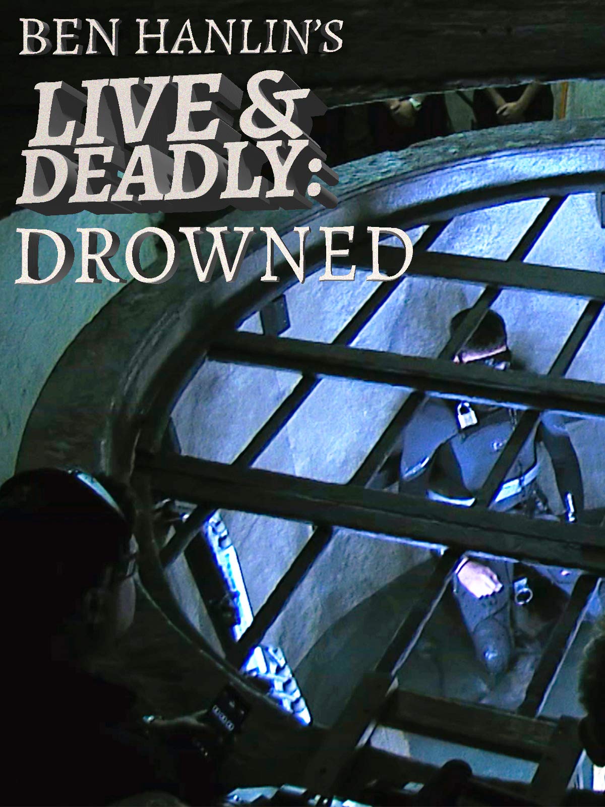 Ben Hanlin: Drowned Live And Deadly