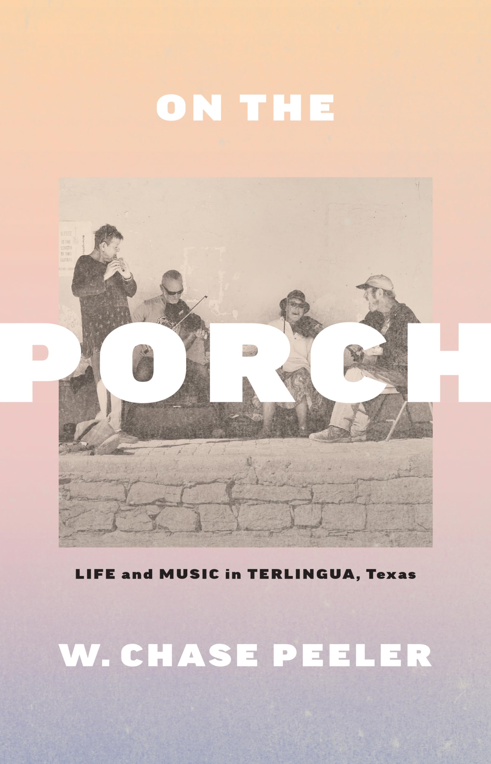 On the Porch: Life and Music in Terlingua, Texas (Brad and Michele Moore Roots Music)