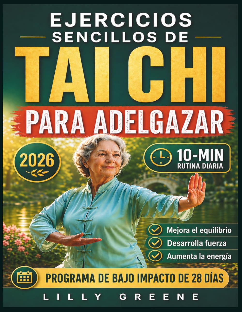 EJERCICIOS SENCILLOS DE TAI CHI PARA ADELGAZAR: Programa de 28 días con ejercicios diarios de 10 minutos para mejorar el equilibrio, la fuerza, la energía y el peso saludable