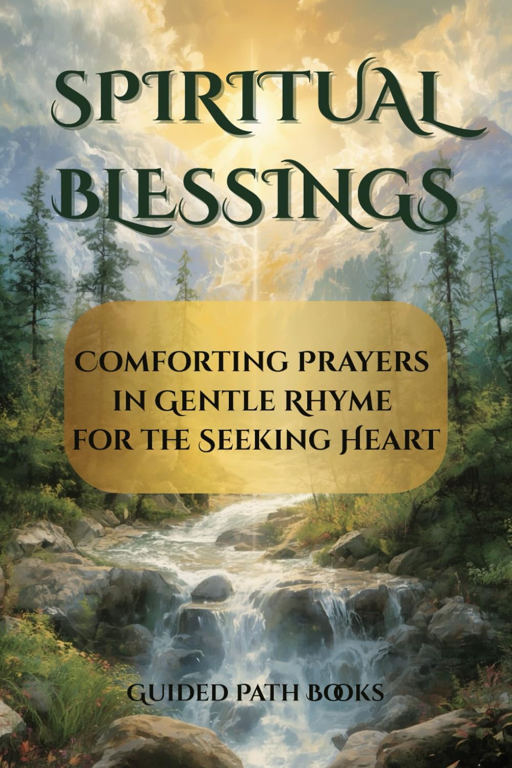Spiritual Blessings: Comforting Prayers in Gentle Rhyme for the Seeking Heart