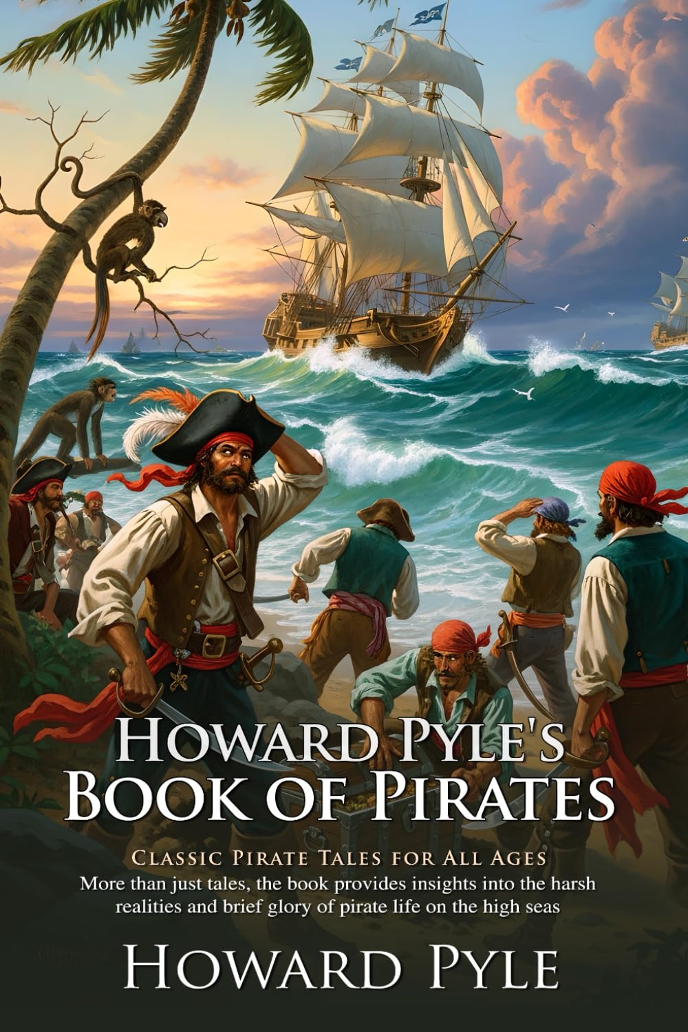 Howard Pyle’s Book of Pirates: Classic Pirate Tales for All Ages: Epic high-sea adventures for fans of pirates and treasure — Illustrated Edition with Author Biography
