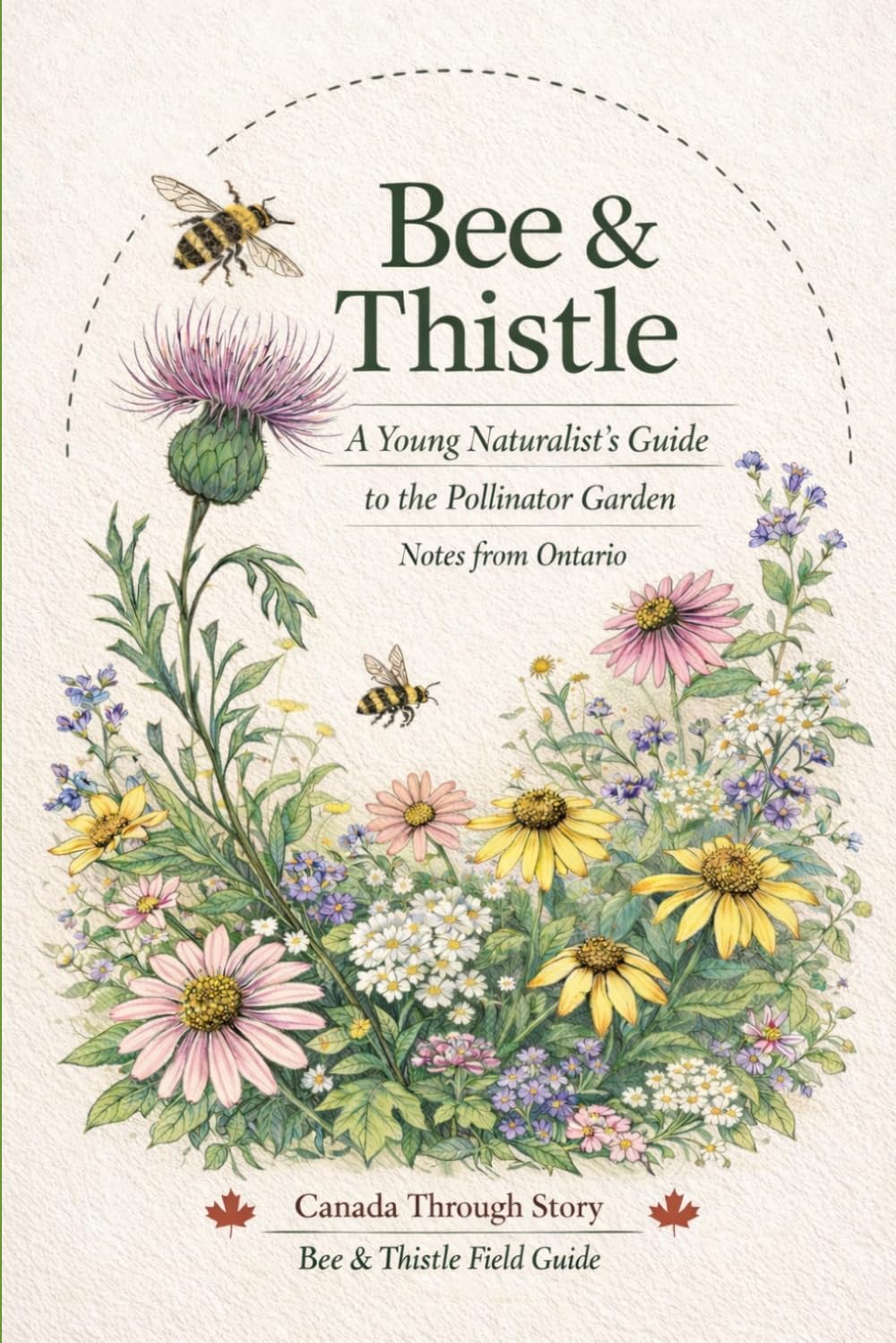Bee & Thistle: A Young Naturalist’s Guide to Pollinator Gardens (Canada Through Story)