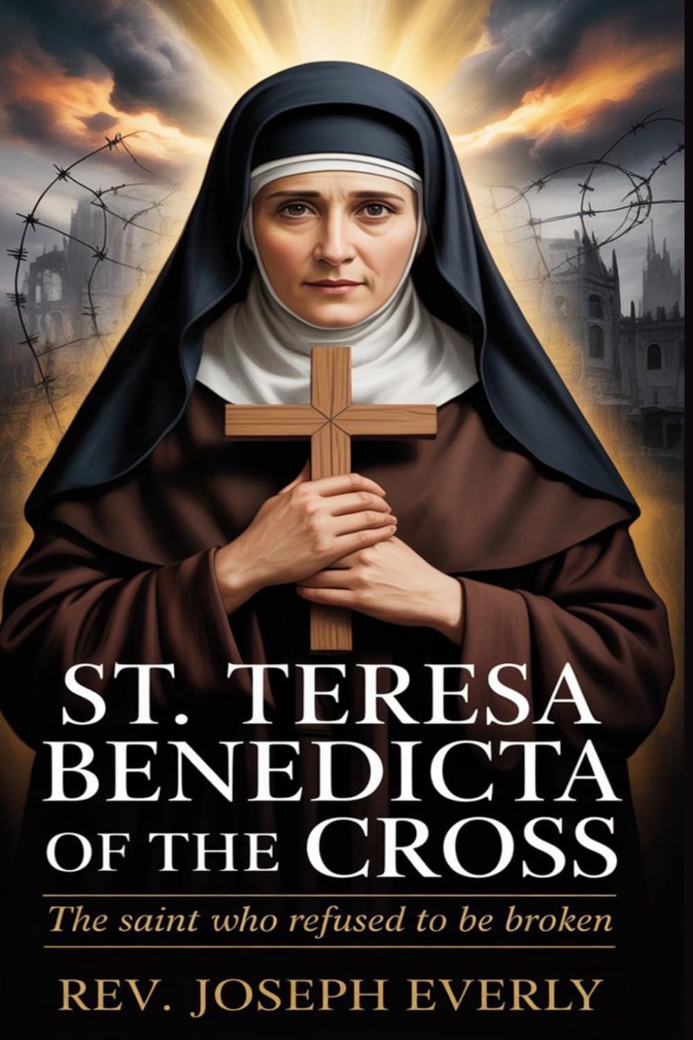 ST. TERESA BENEDICTA OF THE CROSS: The Saint Who Refused to Be Broken