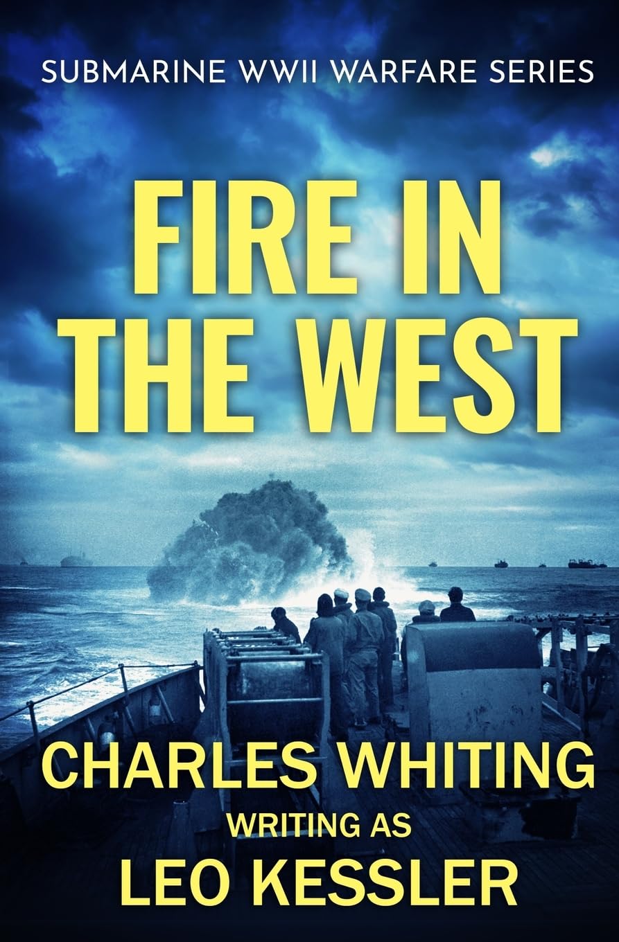 Fire in the West: 5 (Submarine WWII Warfare Series)