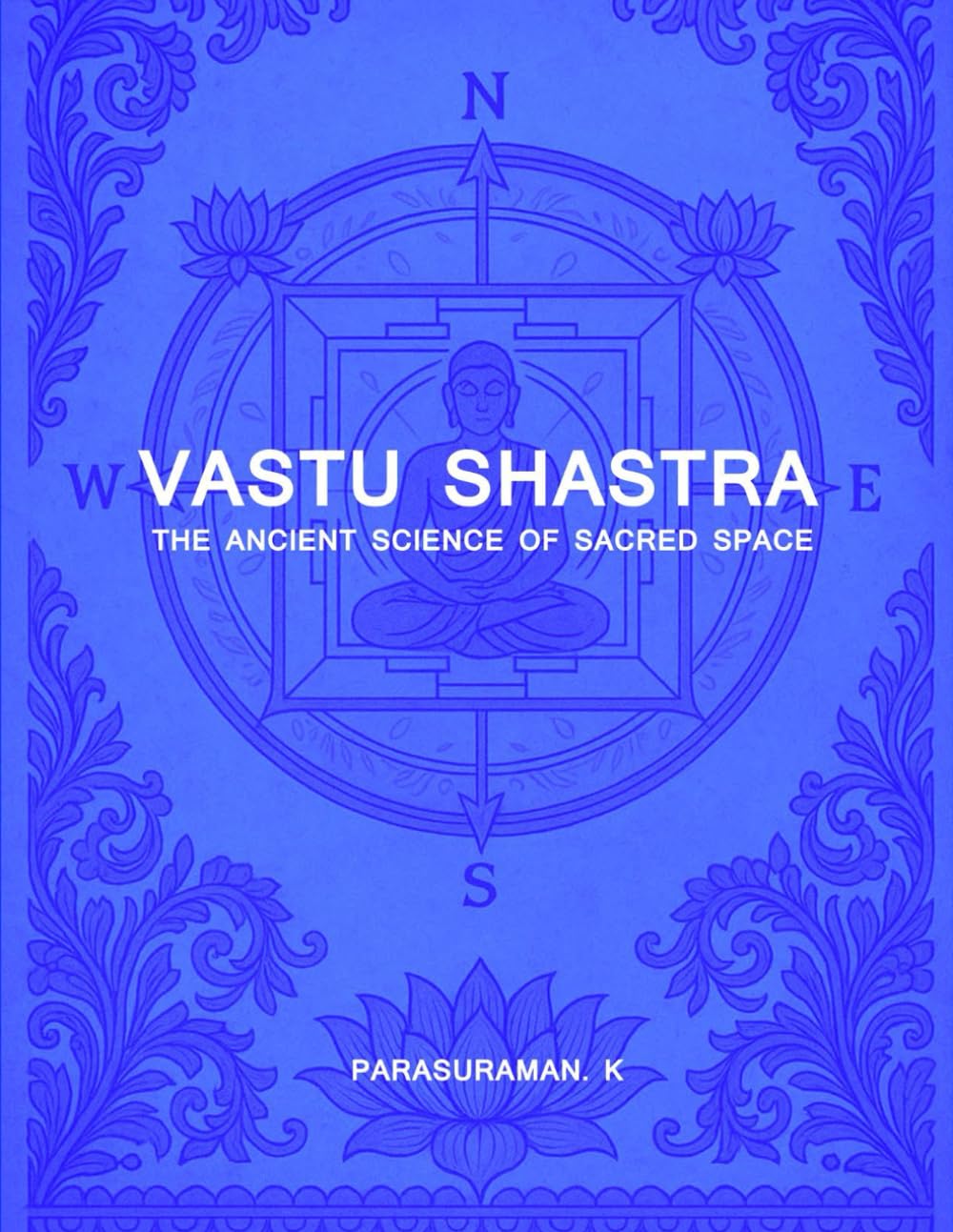 Vastu Shastra: The Ancient Science Of Sacred Space