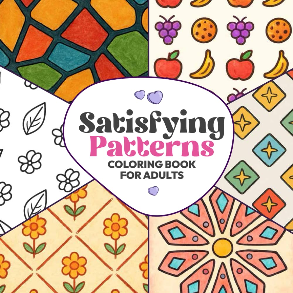 Satisfying Patterns Coloring Book for Adults: Relaxing, Repetitive & Perfectly Balanced Designs for Stress Relief, Mindfulness, and Mental Calm