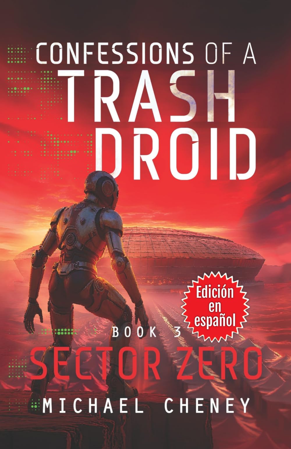 Confessions of a Trash Droid: Sector Zero: Libro 3 (Edición en español): (Confessions of a Trash Droid – A Darkly Funny Sci-Fi Comedy About a Rogue ... of a Trash Droid (Edición en español))