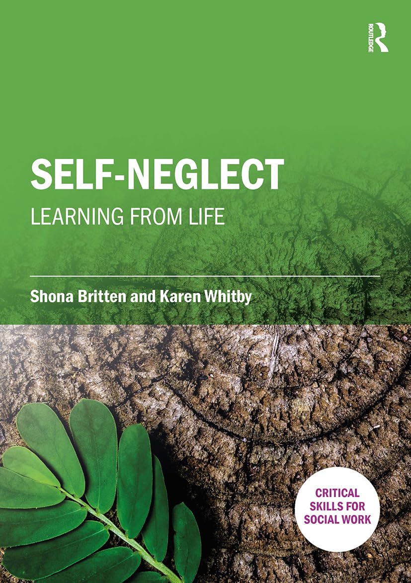 Self-Neglect: Learning from Life (Critical Skills for Social Work)