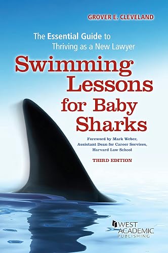 Swimming Lessons for Baby Sharks: The Essential Guide to Thriving as a New Lawyer (Academic and Career Success Series)